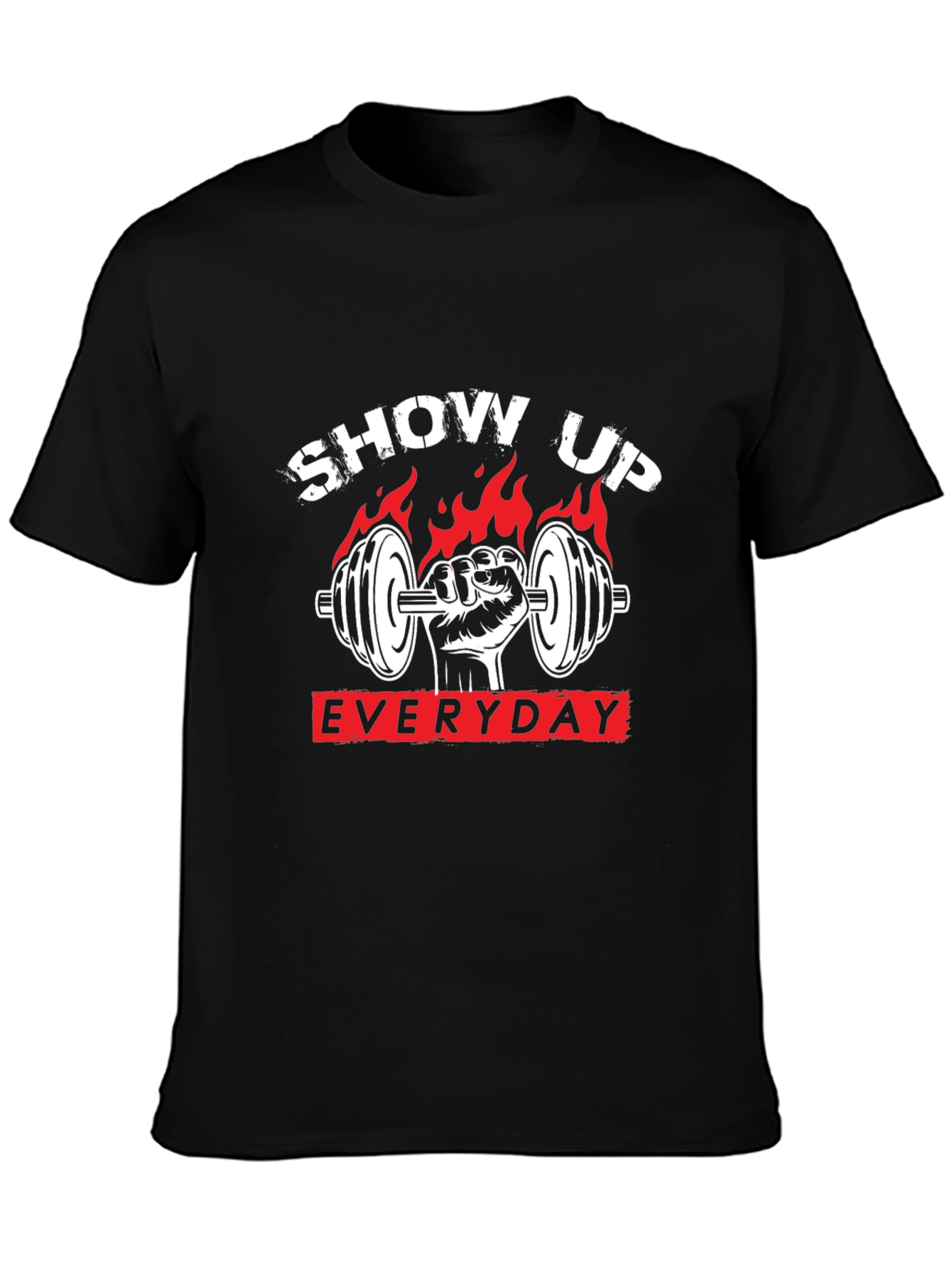 Show Up Everyday Gym T-Shirt