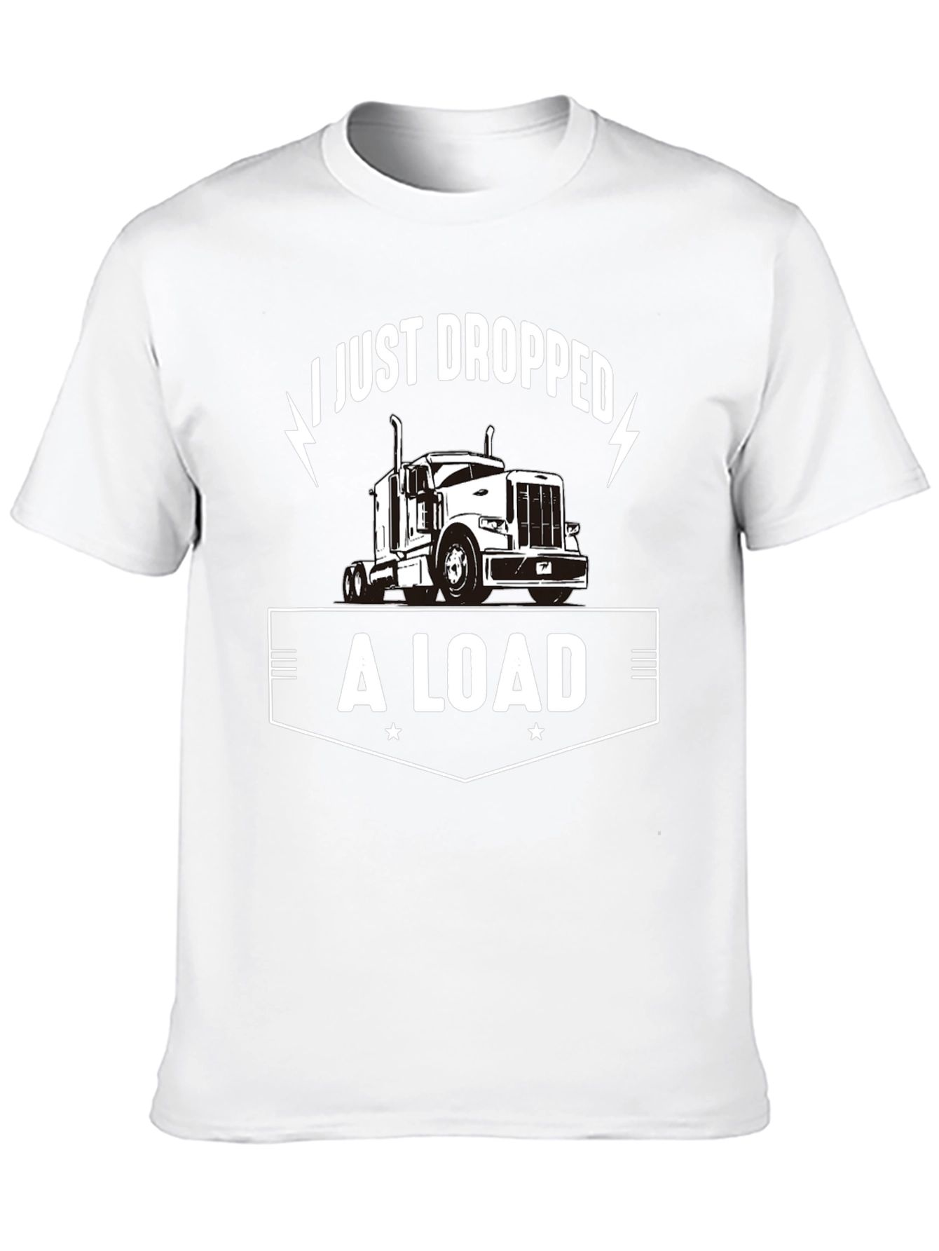 I Just Dropped A Load Trucker T-Shirt