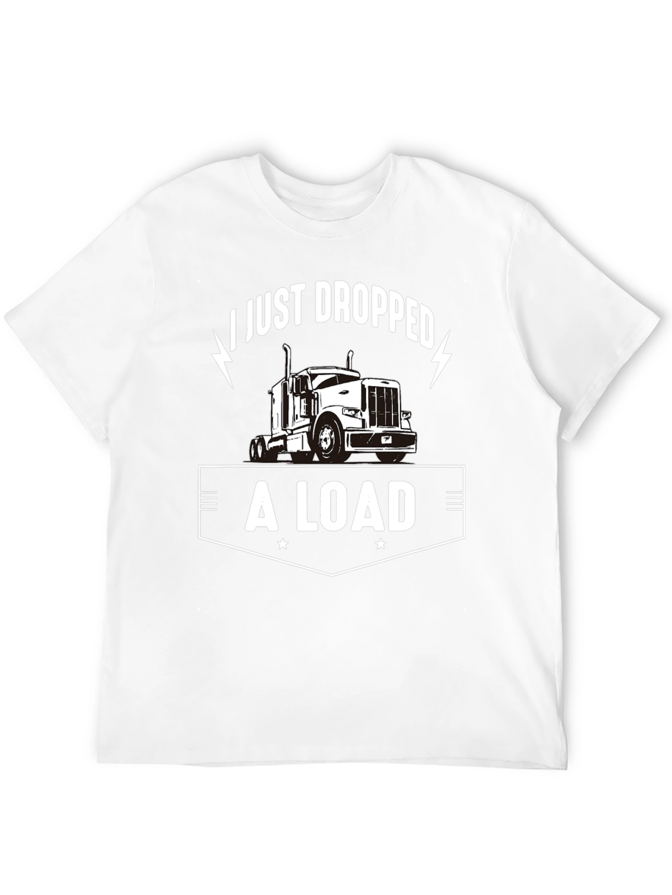 I Just Dropped A Load Trucker T-Shirt