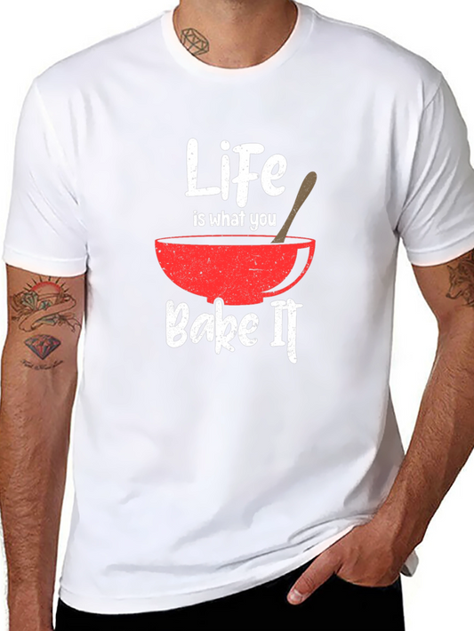 Life is What You Bake It T-Shirt