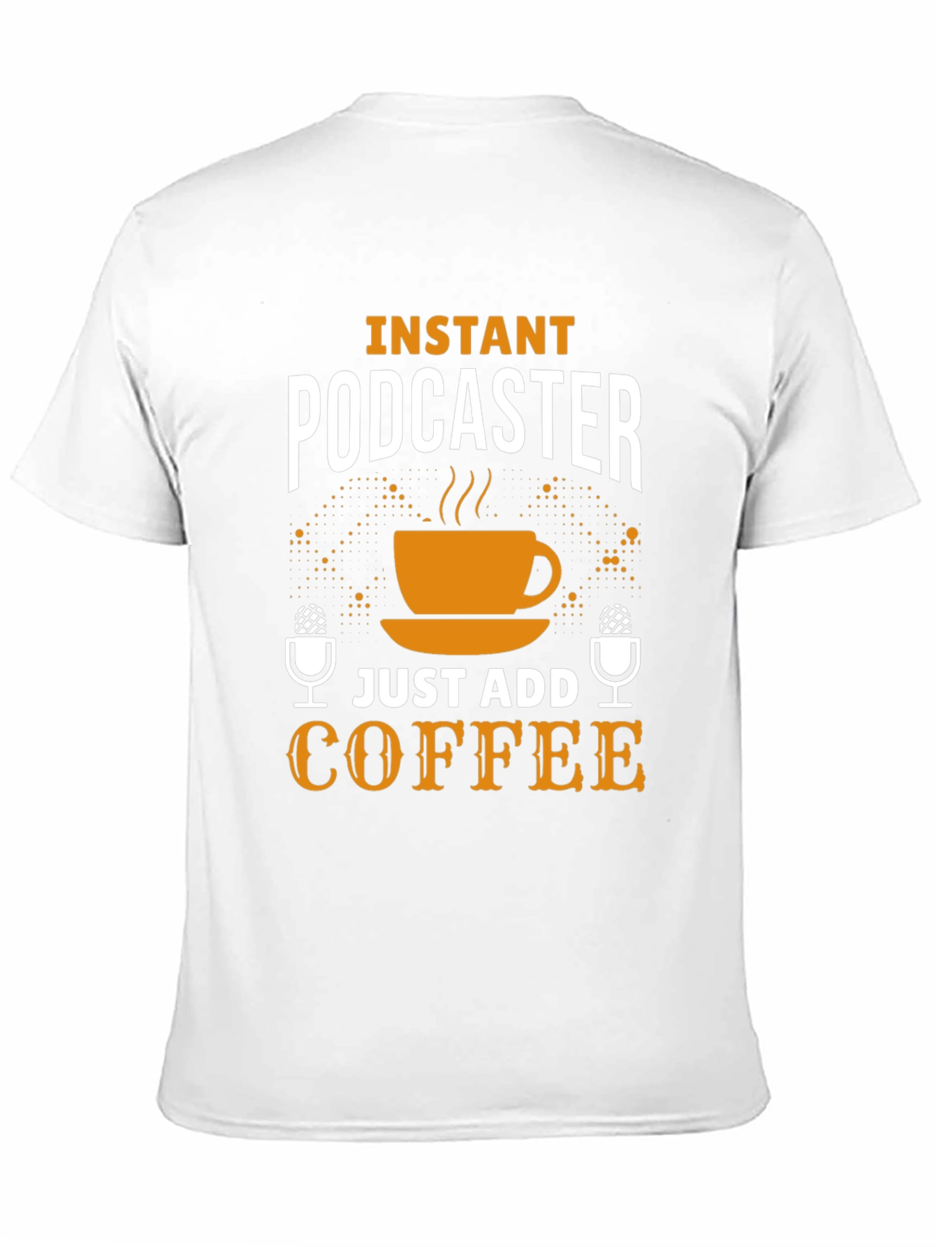 Instant Podcaster Just Add Coffee T-Shirt