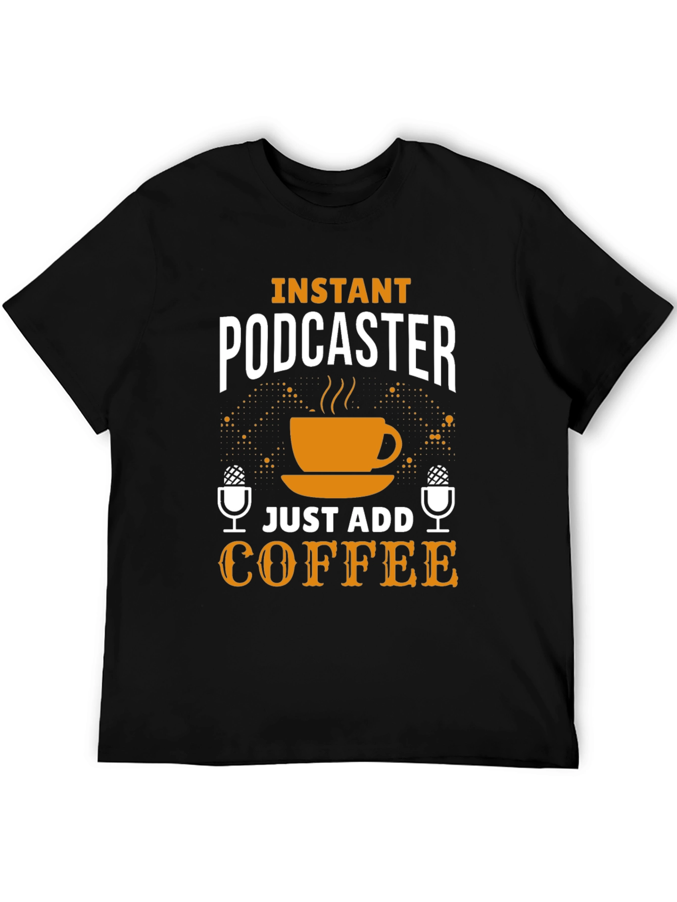 Instant Podcaster Just Add Coffee T-Shirt