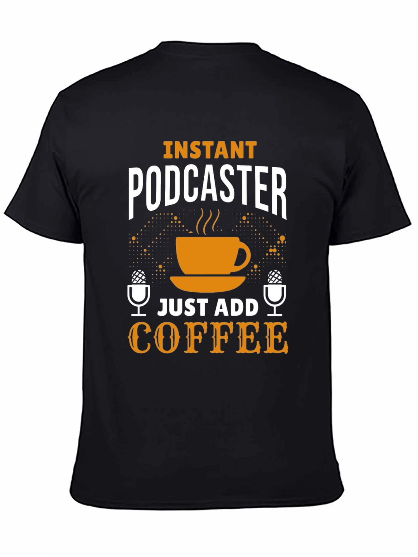 Instant Podcaster Just Add Coffee T-Shirt