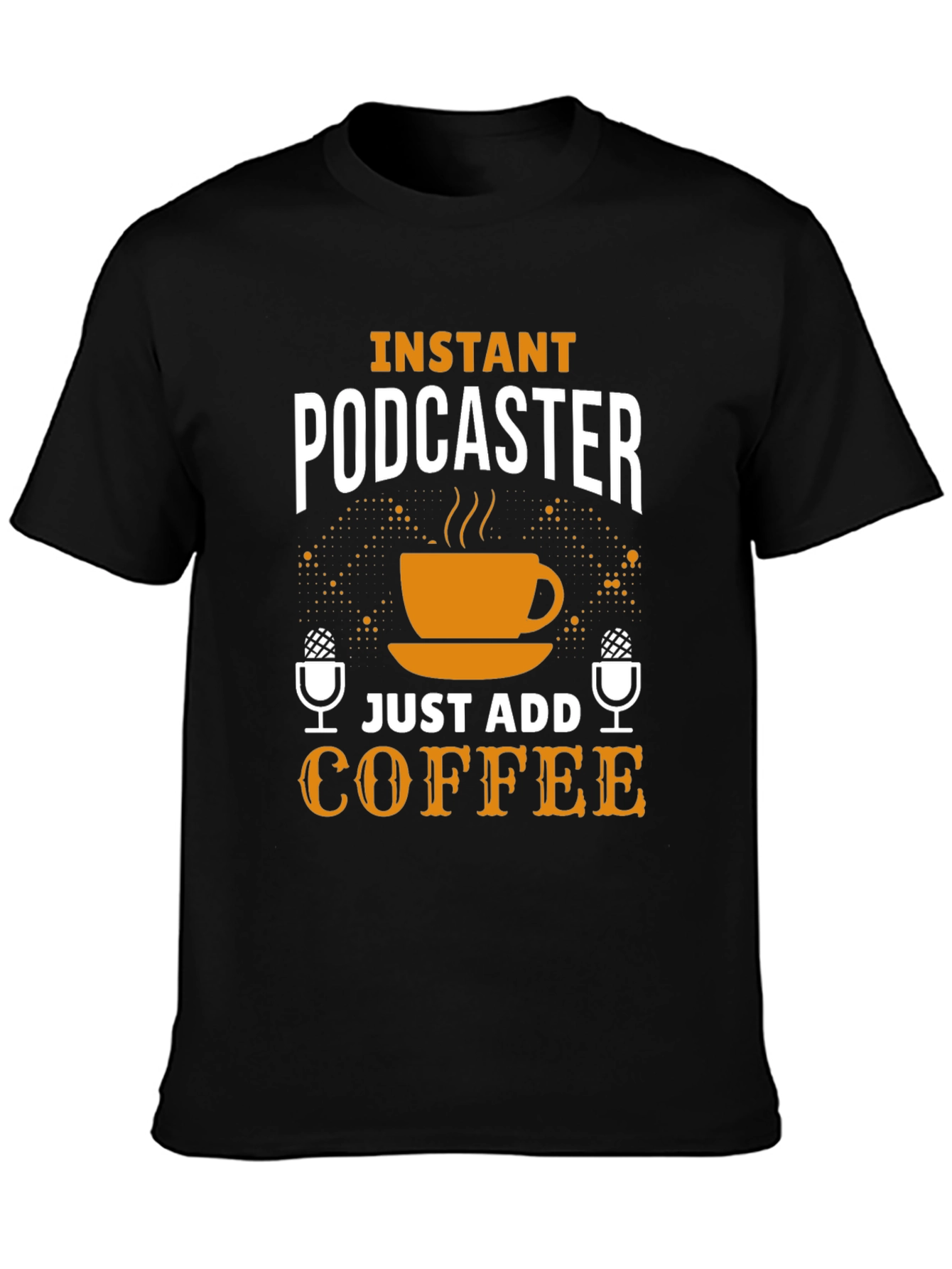 Instant Podcaster Just Add Coffee T-Shirt