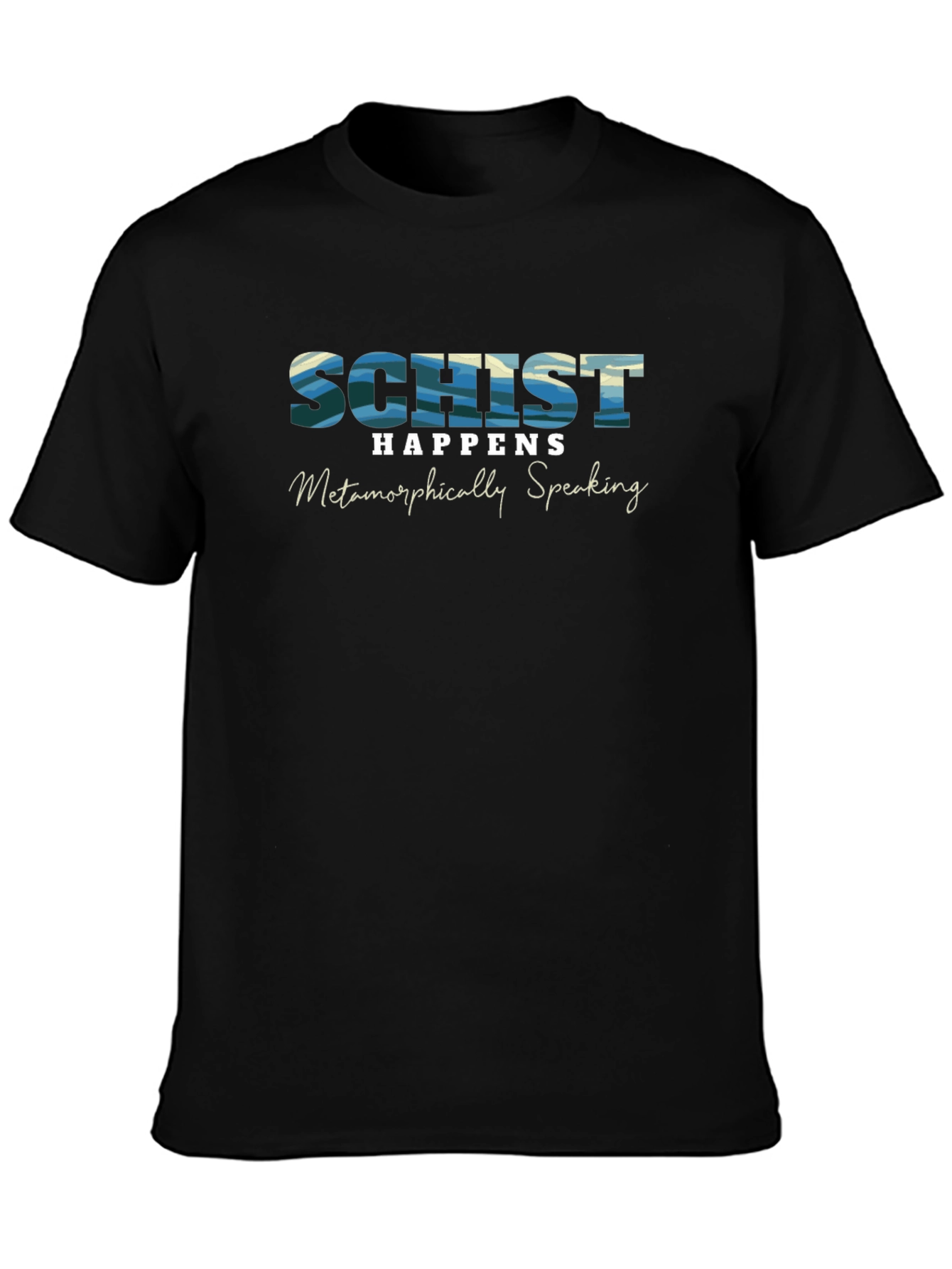 Schist Happens Metamorphically Speaking Tee