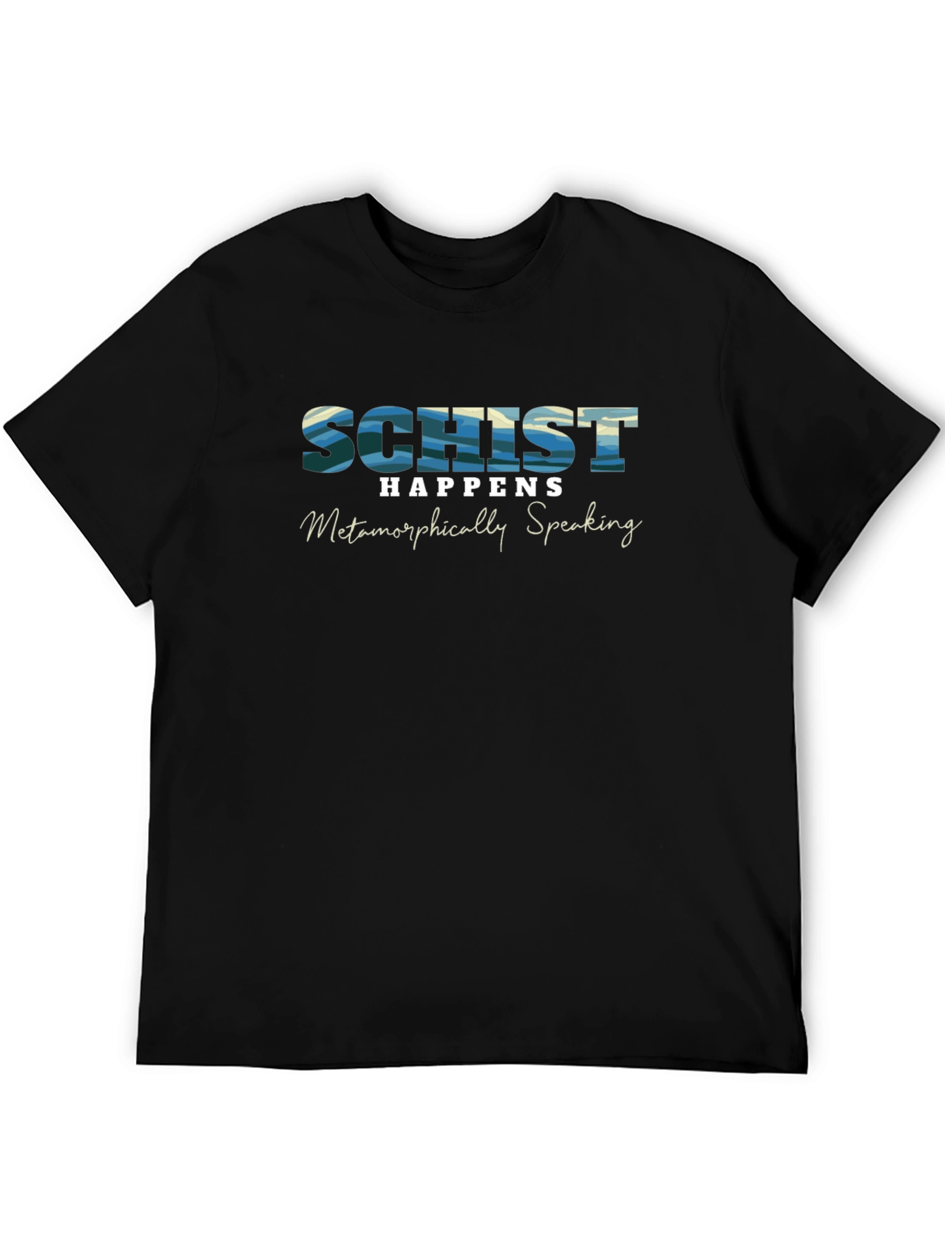 Schist Happens Metamorphically Speaking Tee