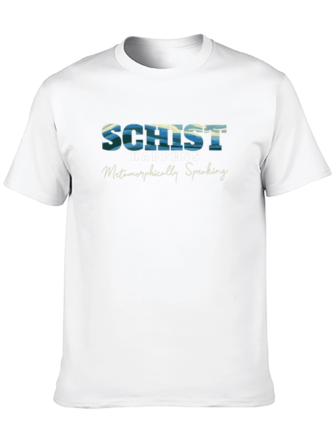 Schist Happens Metamorphically Speaking Tee