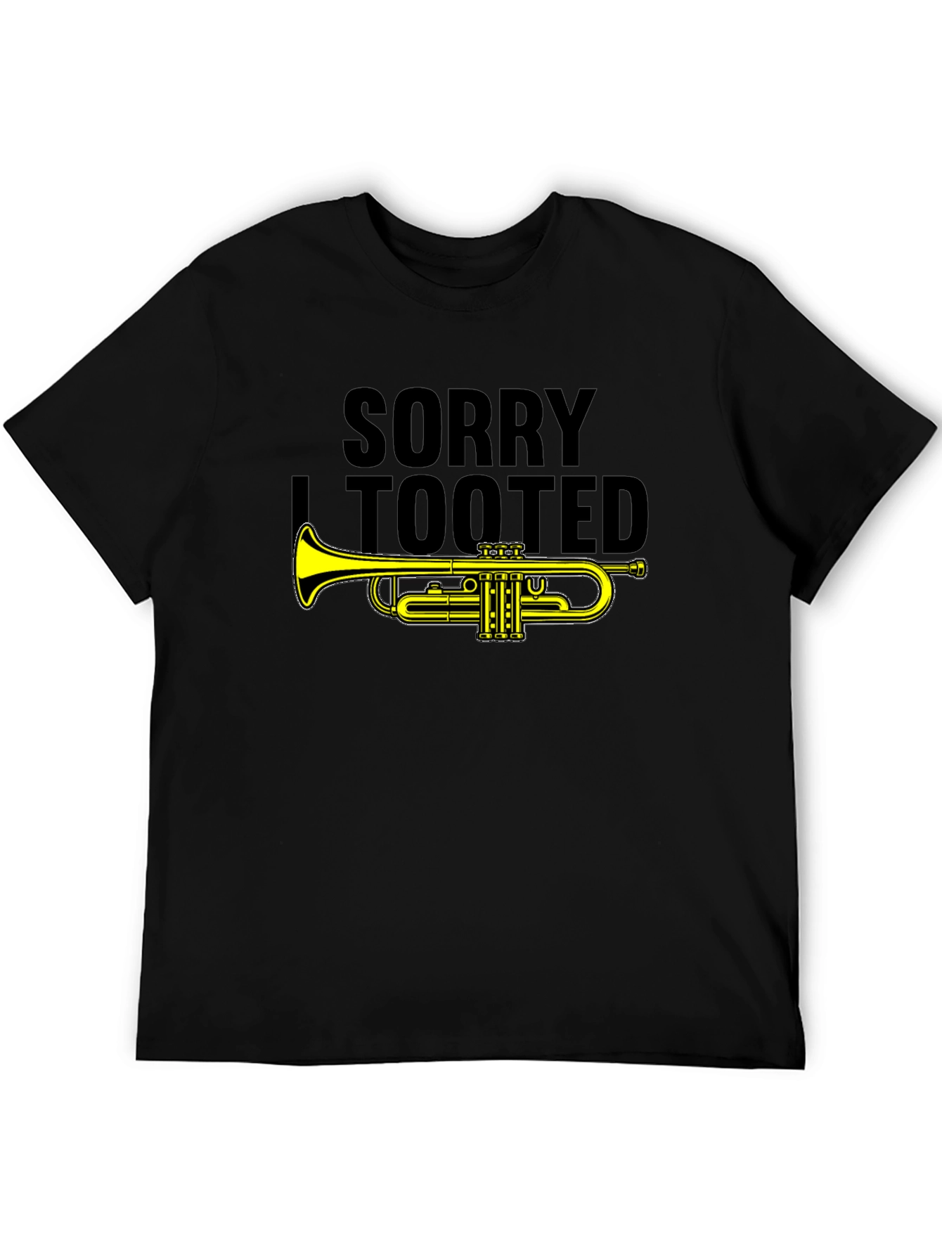 Sorry I Tooted Trumpet Graphic T-Shirt