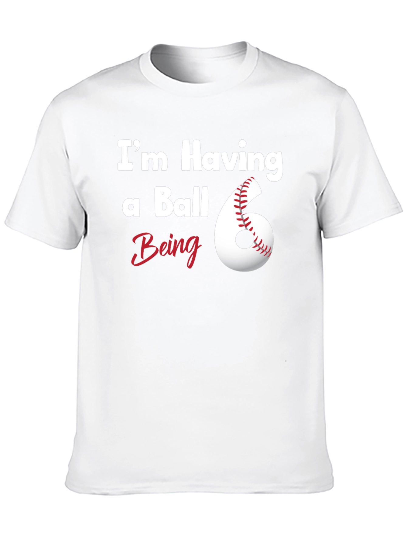 Im Having a Ball Being 6 T-Shirt