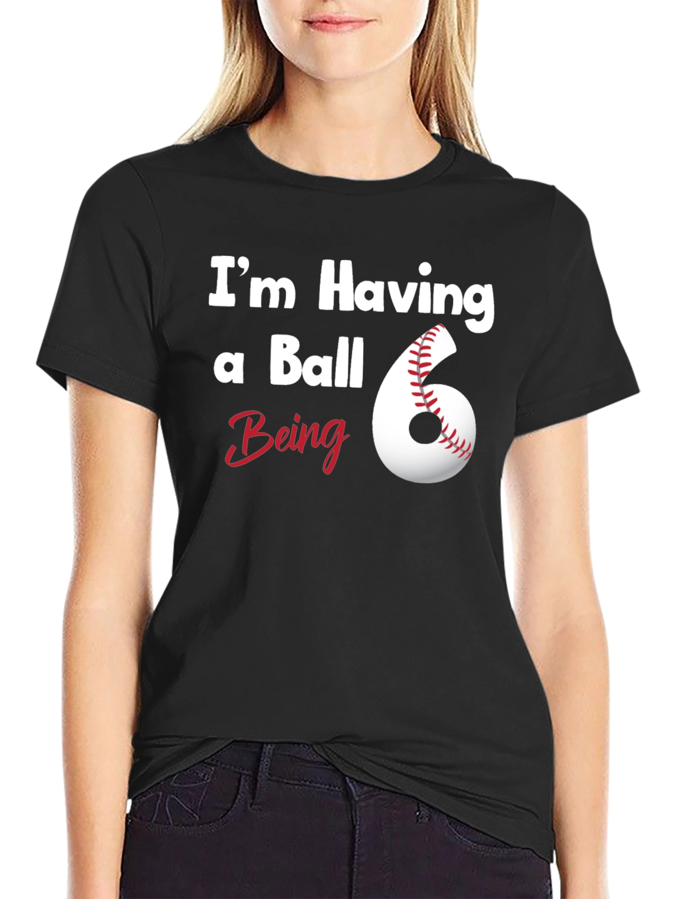 Im Having a Ball Being 6 T-Shirt