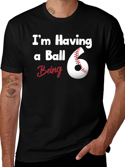 Im Having a Ball Being 6 T-Shirt