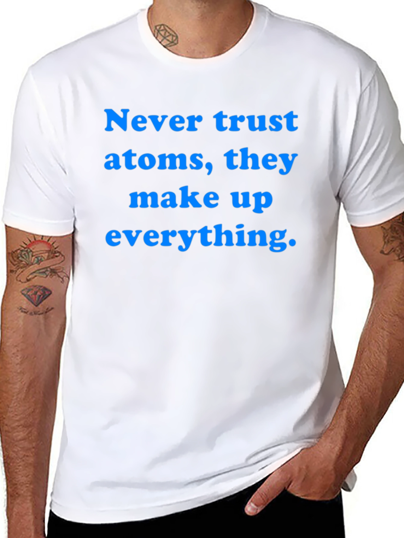 Funny Science T-Shirt: Never Trust Atoms