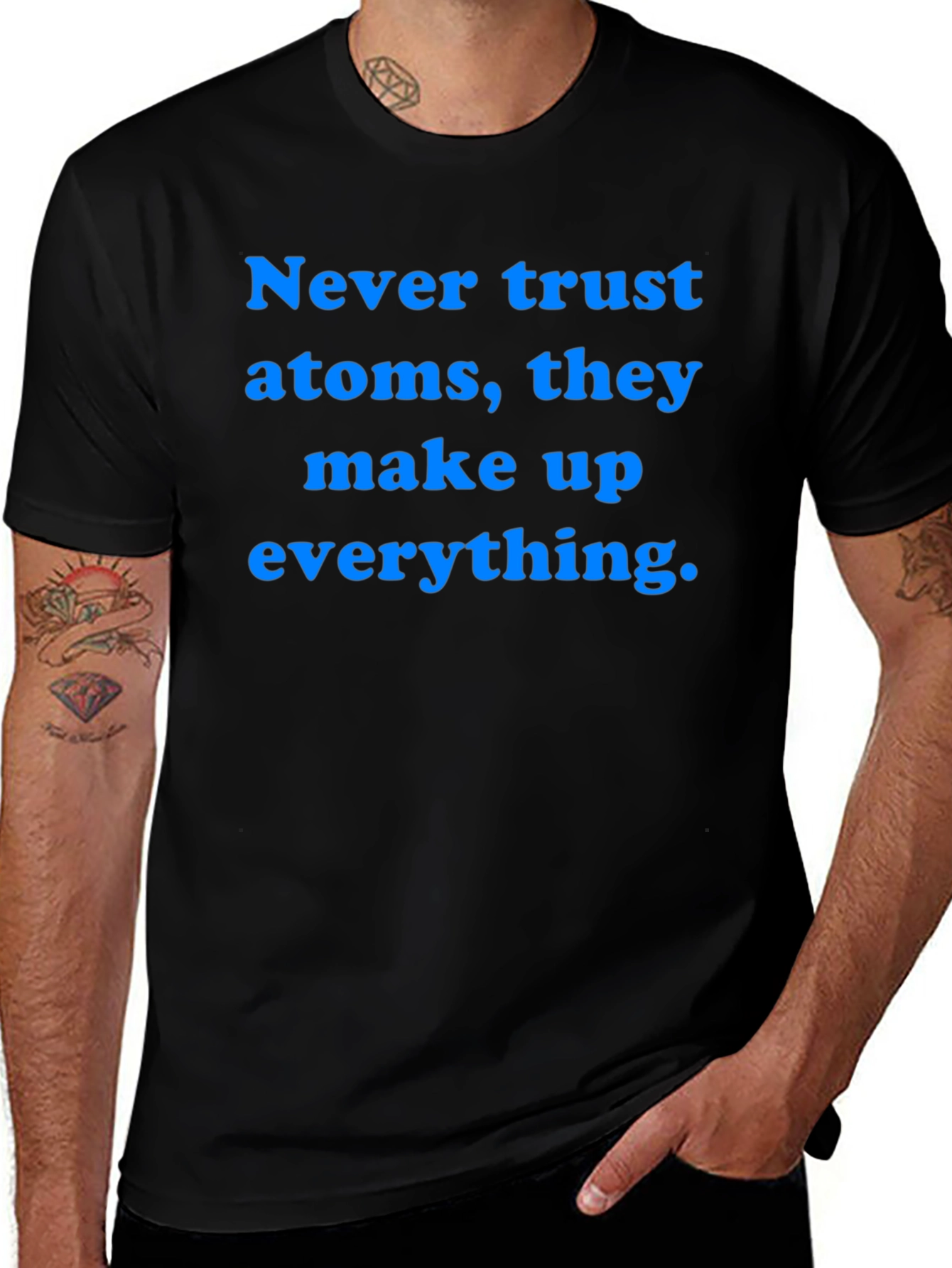 Funny Science T-Shirt: Never Trust Atoms
