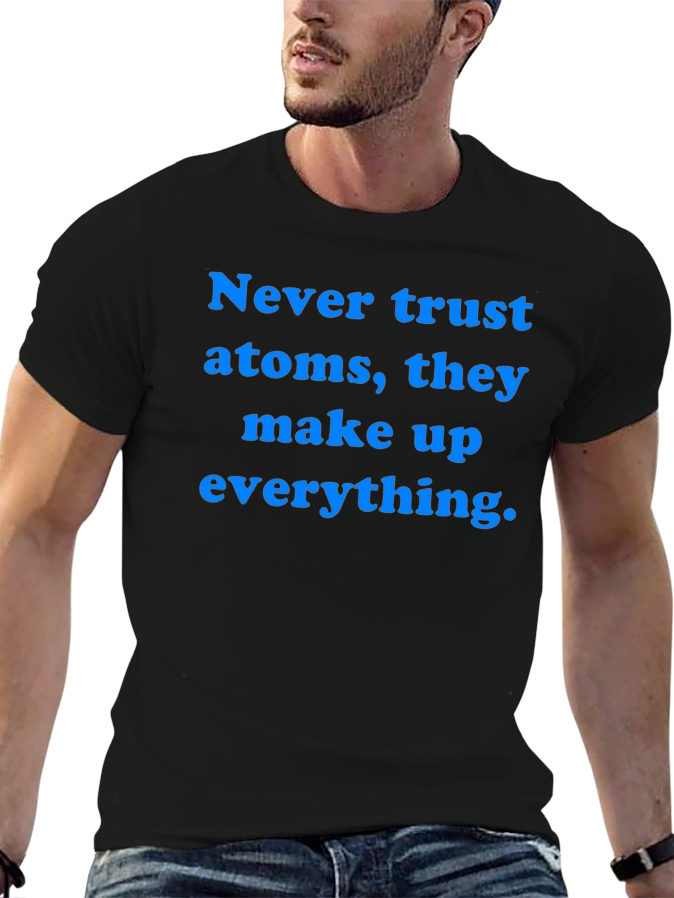 Funny Science T-Shirt: Never Trust Atoms