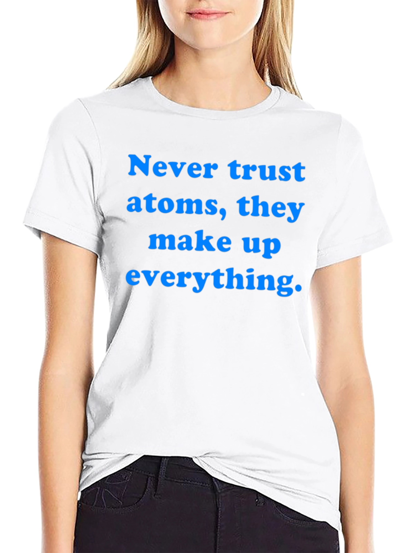 Funny Science T-Shirt: Never Trust Atoms