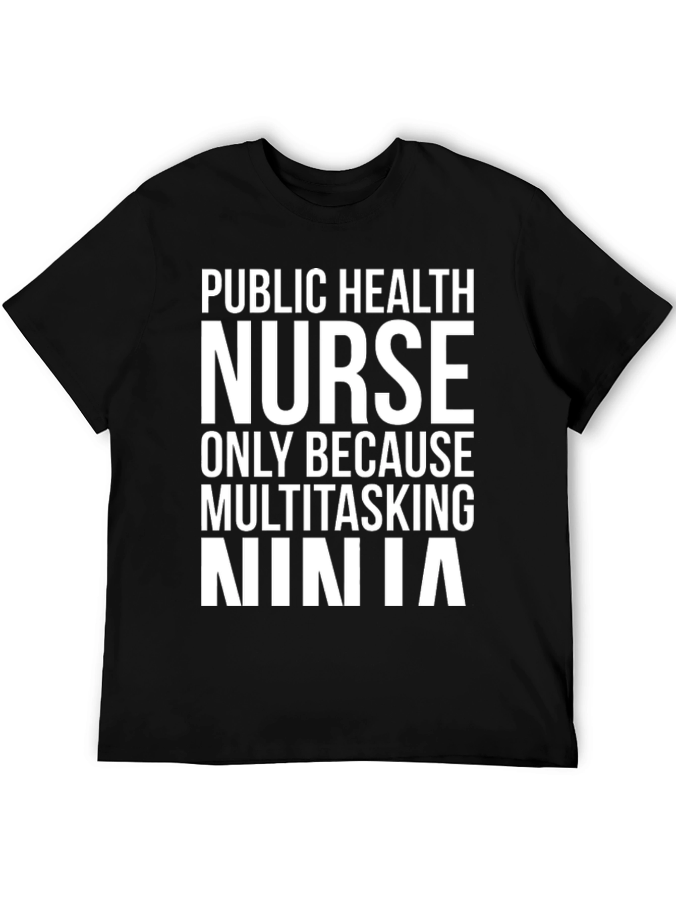 Public Health Nurse Ninja T-Shirt - Multitasking Tee