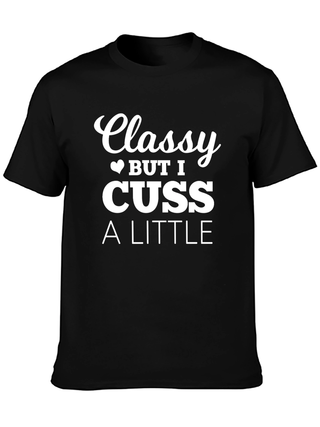 Classy But I Cuss a Little T-Shirt