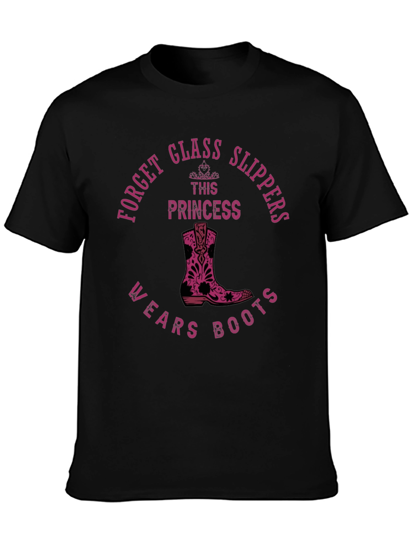 Forget Glass Slippers Princess Wears Boots T-Shirt