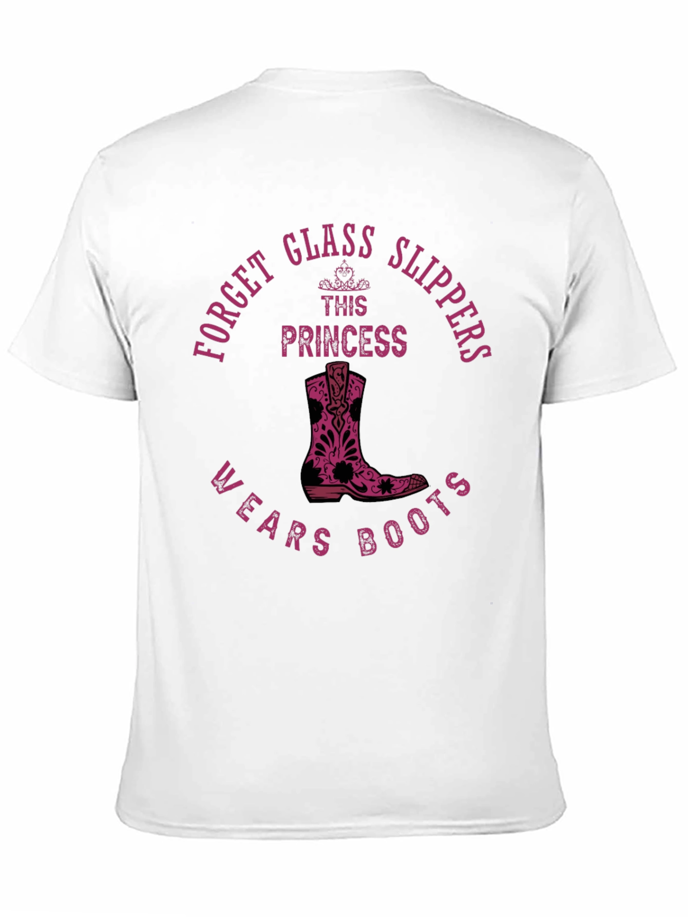 Forget Glass Slippers Princess Wears Boots T-Shirt