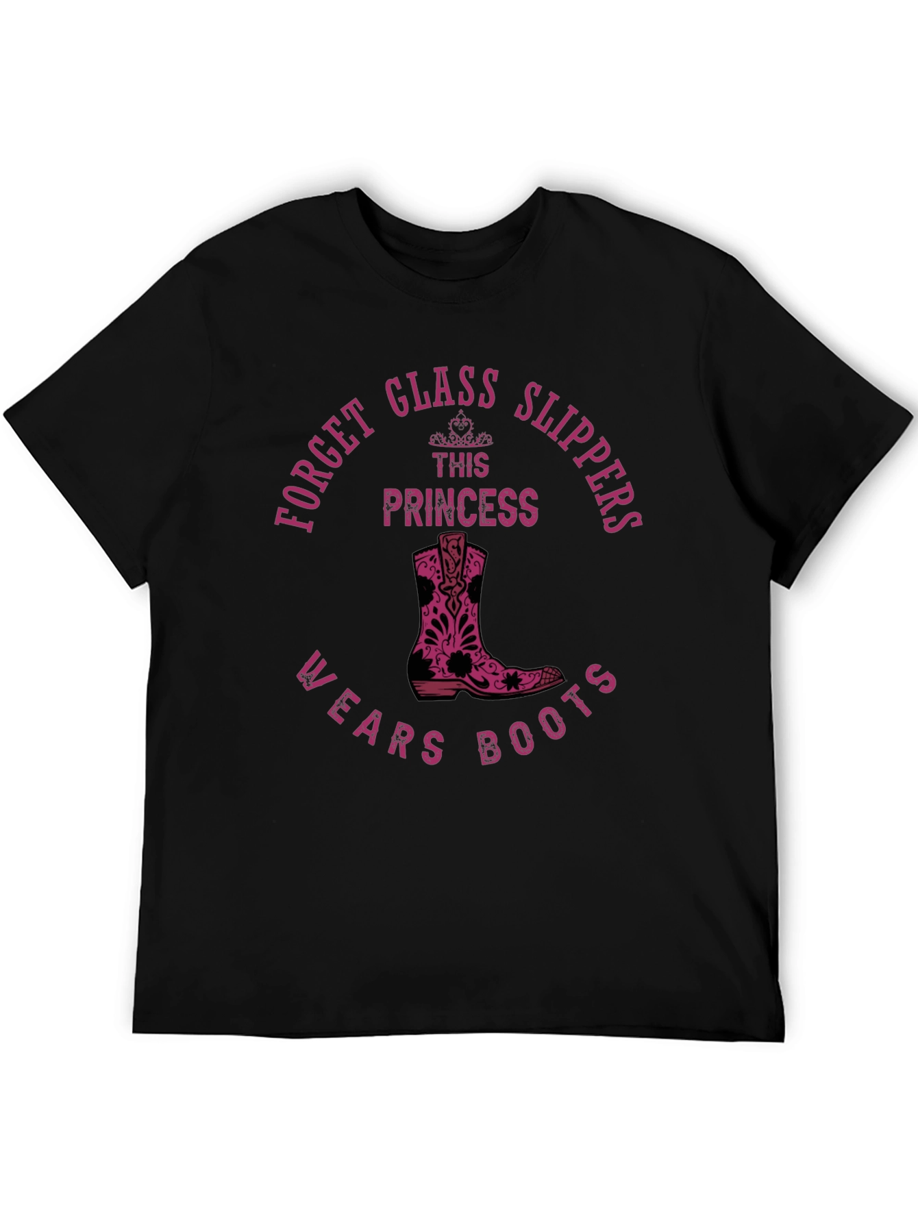Forget Glass Slippers Princess Wears Boots T-Shirt