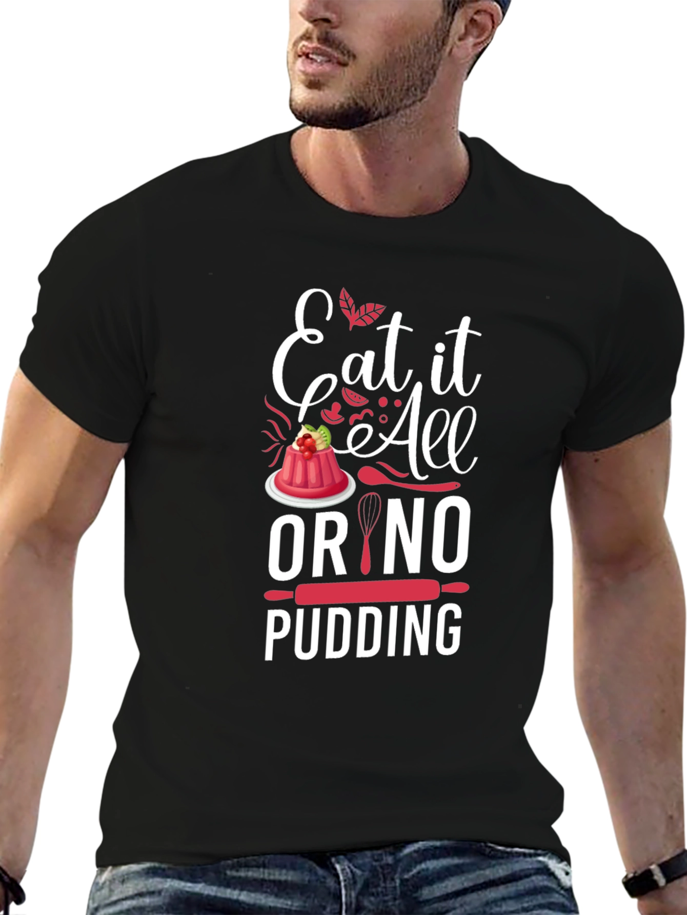 Eat It All Or No Pudding Graphic T-Shirt