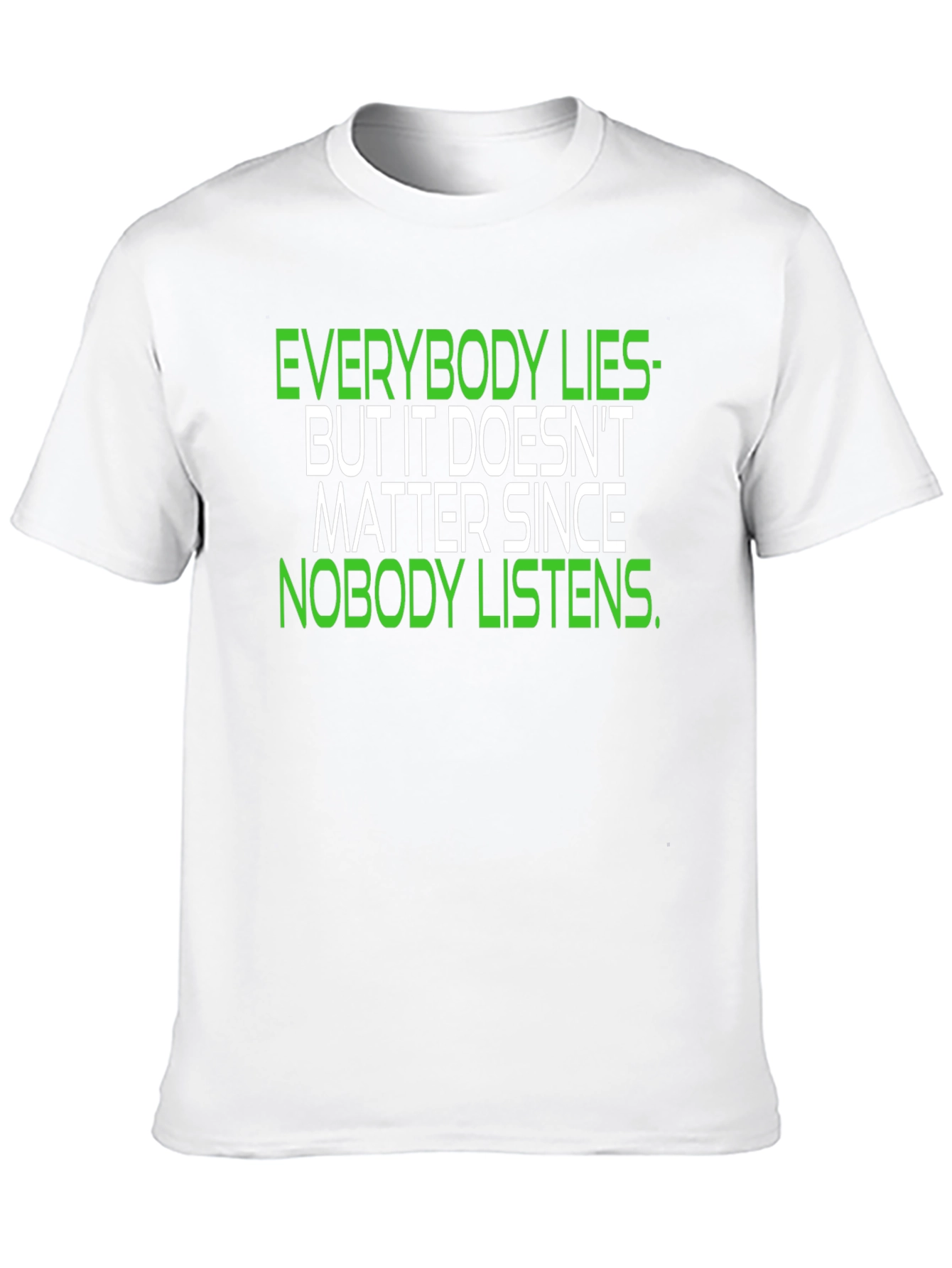 Everybody Lies T-Shirt - Funny Slogan Tee