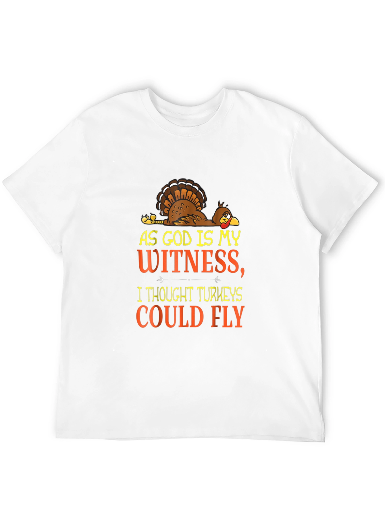 Funny Turkey T-Shirt: As God Is My Witness