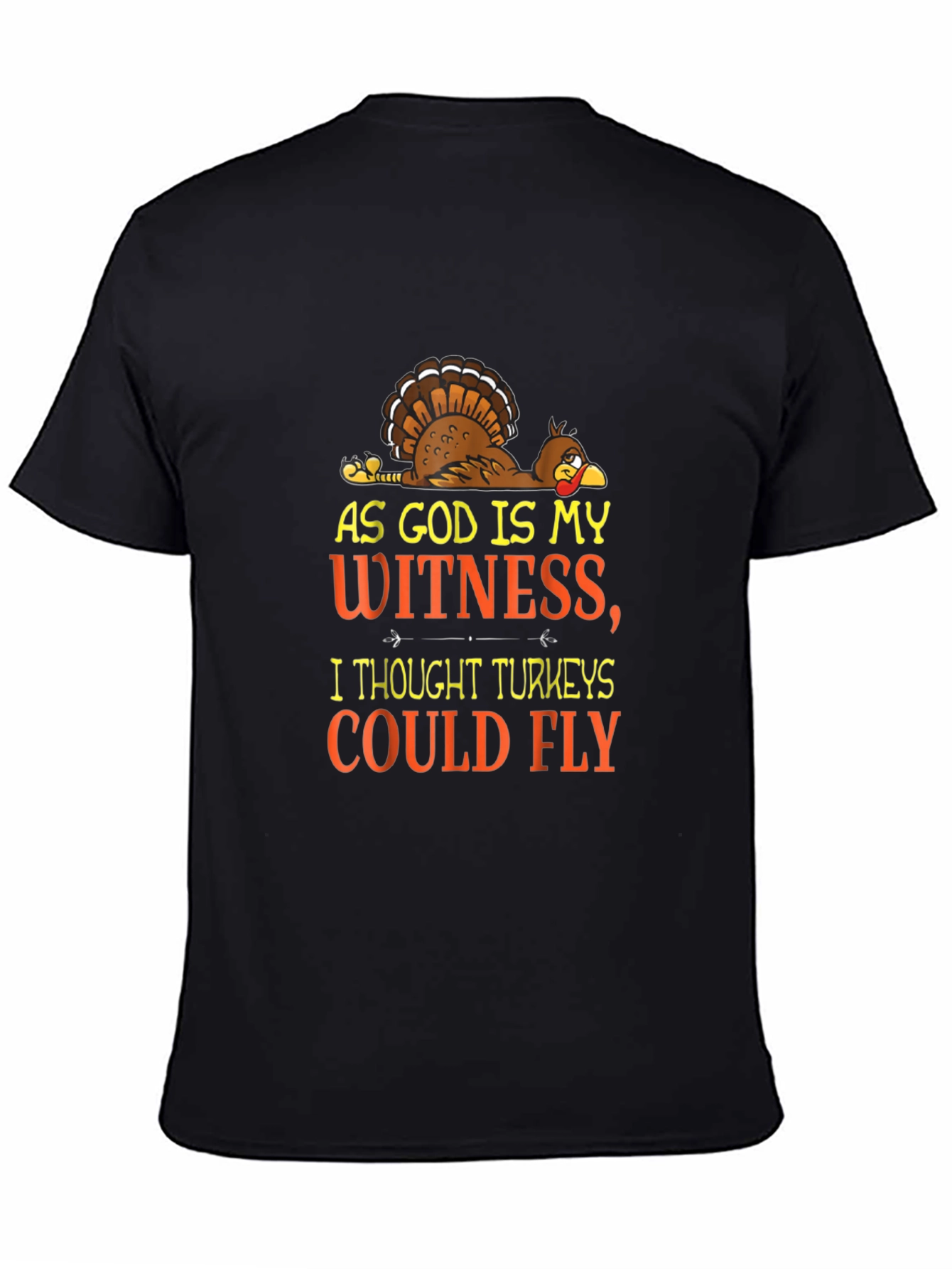 Funny Turkey T-Shirt: As God Is My Witness