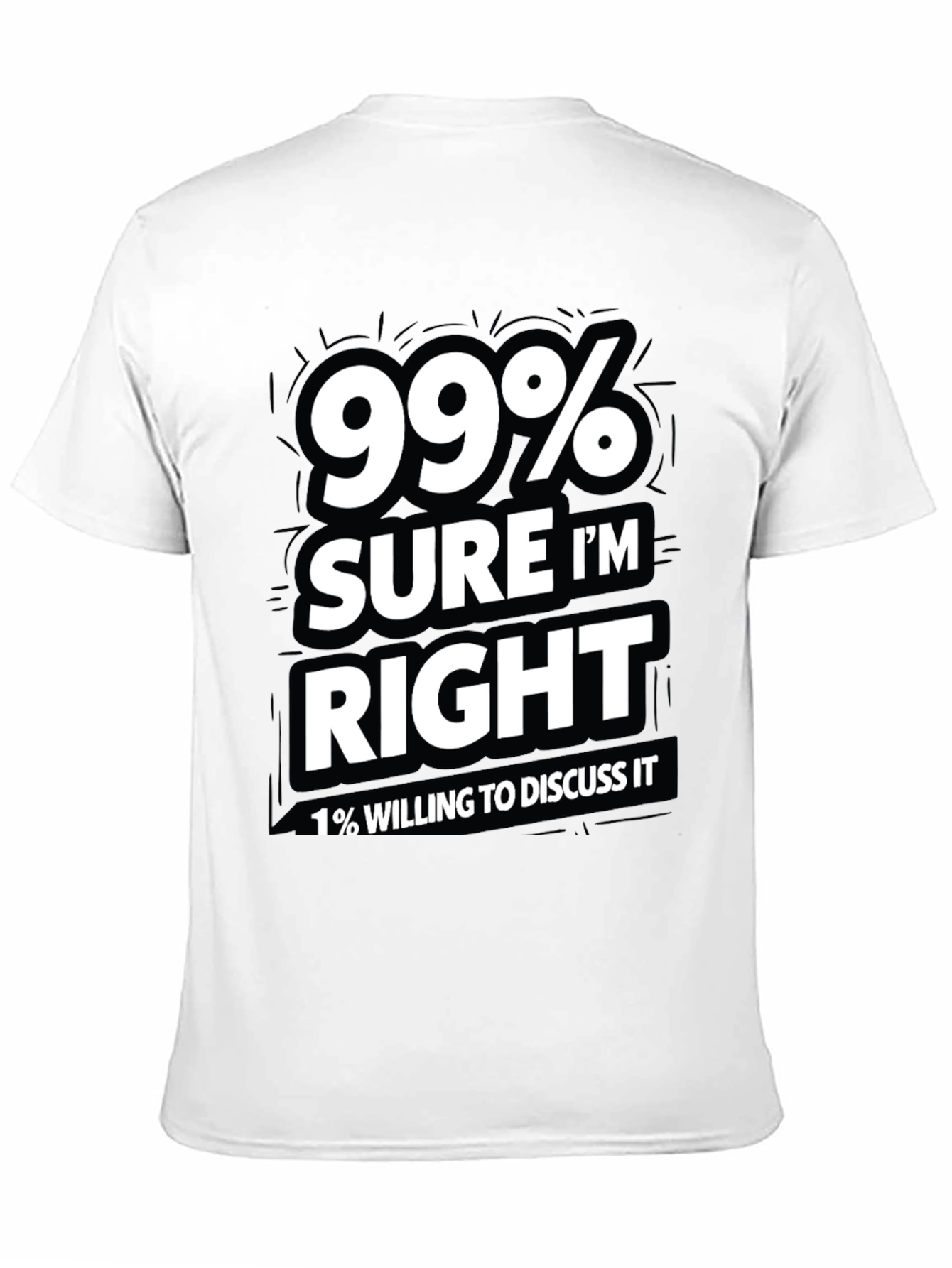 99% Sure Im Right Mens Graphic T-Shirt