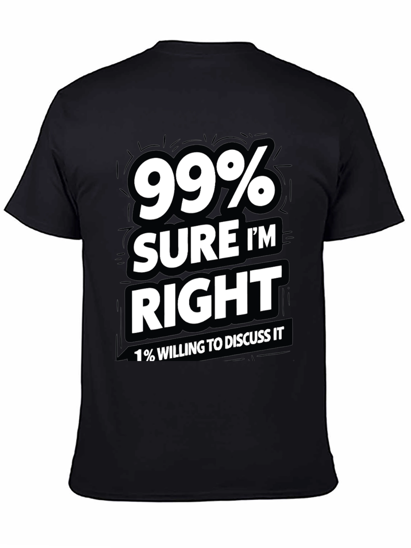 99% Sure Im Right Mens Graphic T-Shirt