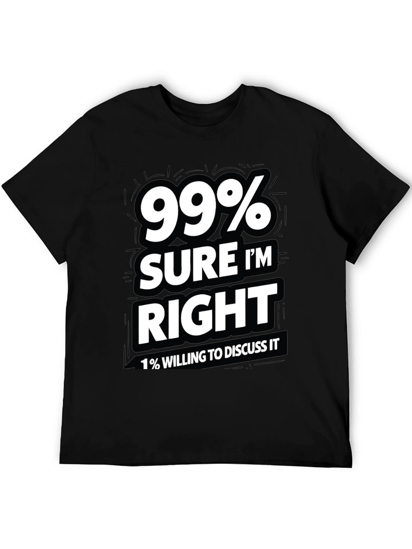 99% Sure Im Right Mens Graphic T-Shirt