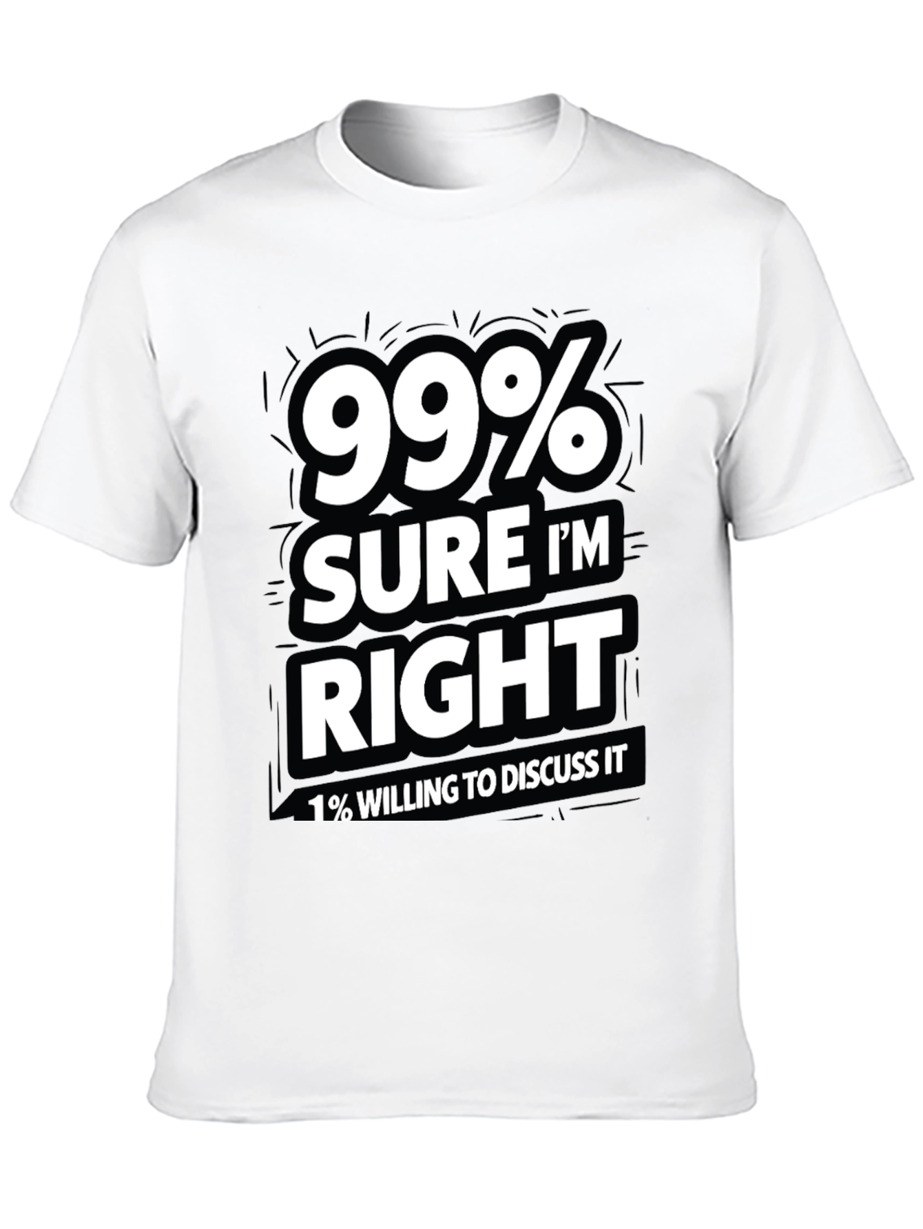 99% Sure Im Right Mens Graphic T-Shirt