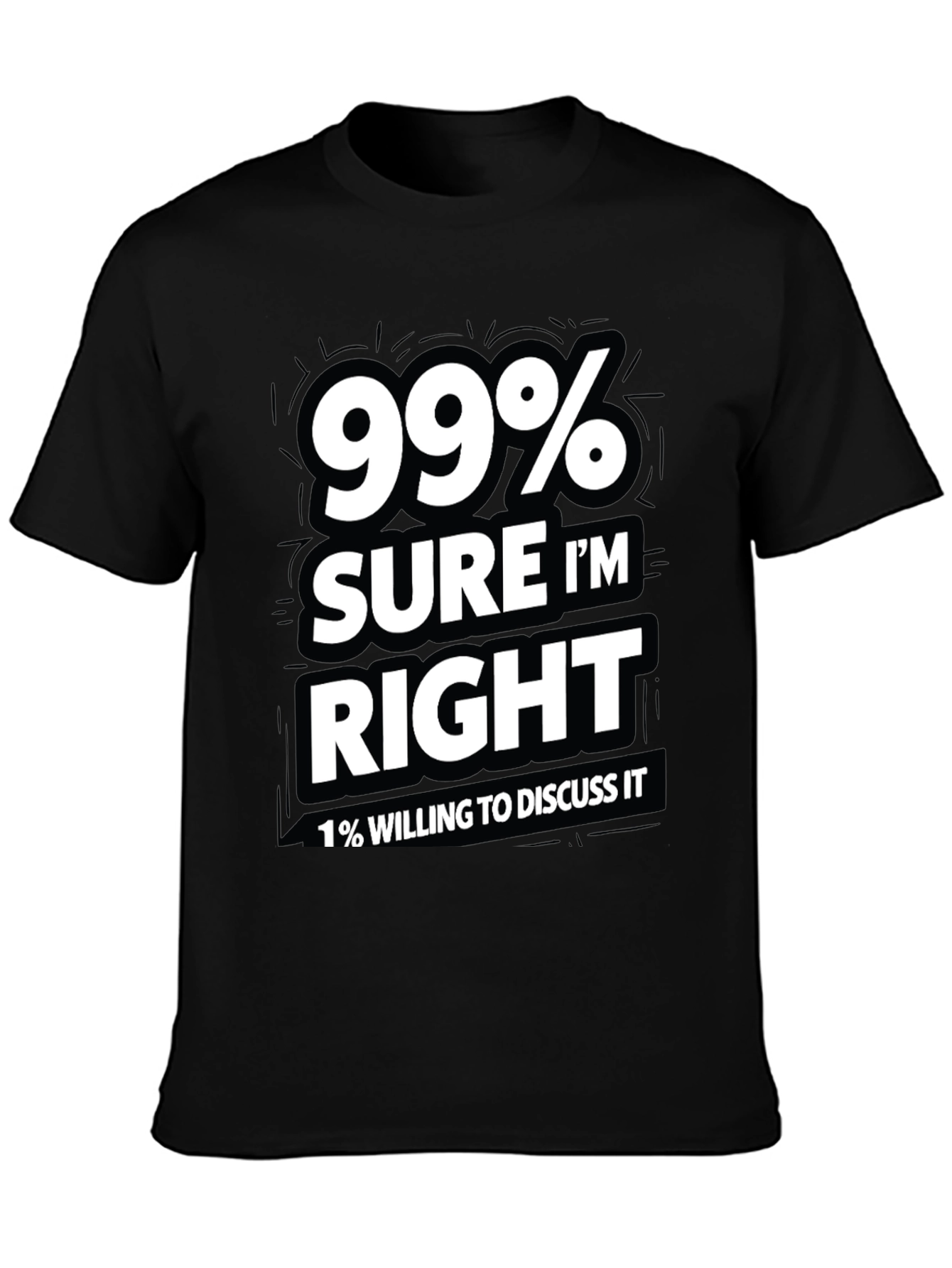 99% Sure Im Right Mens Graphic T-Shirt