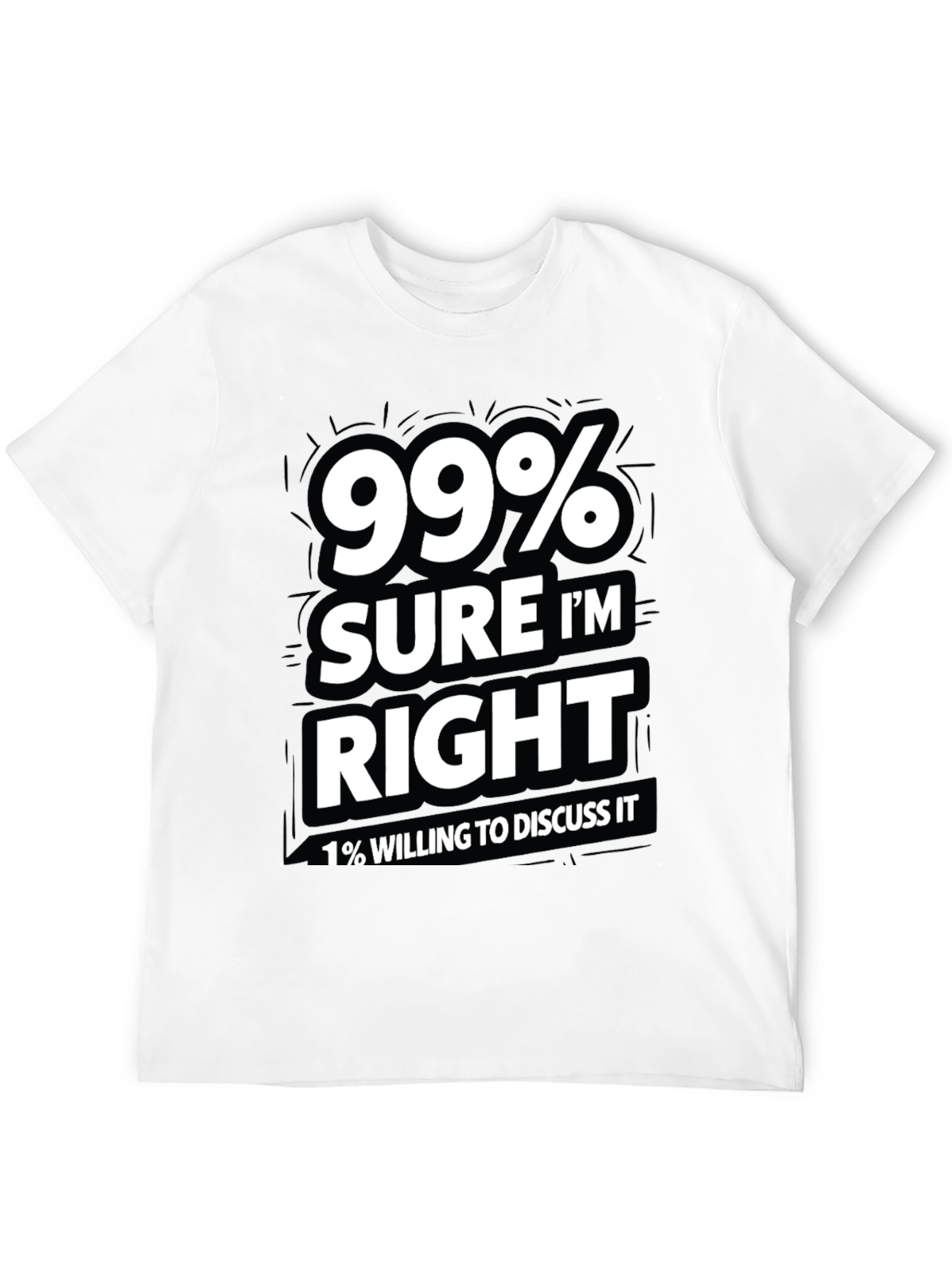 99% Sure Im Right Mens Graphic T-Shirt