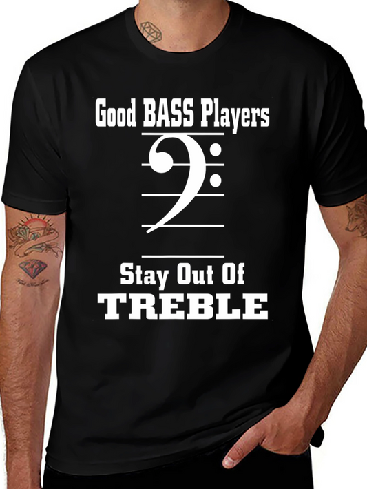 Bass Players Stay Out of Treble Funny Music T-Shirt