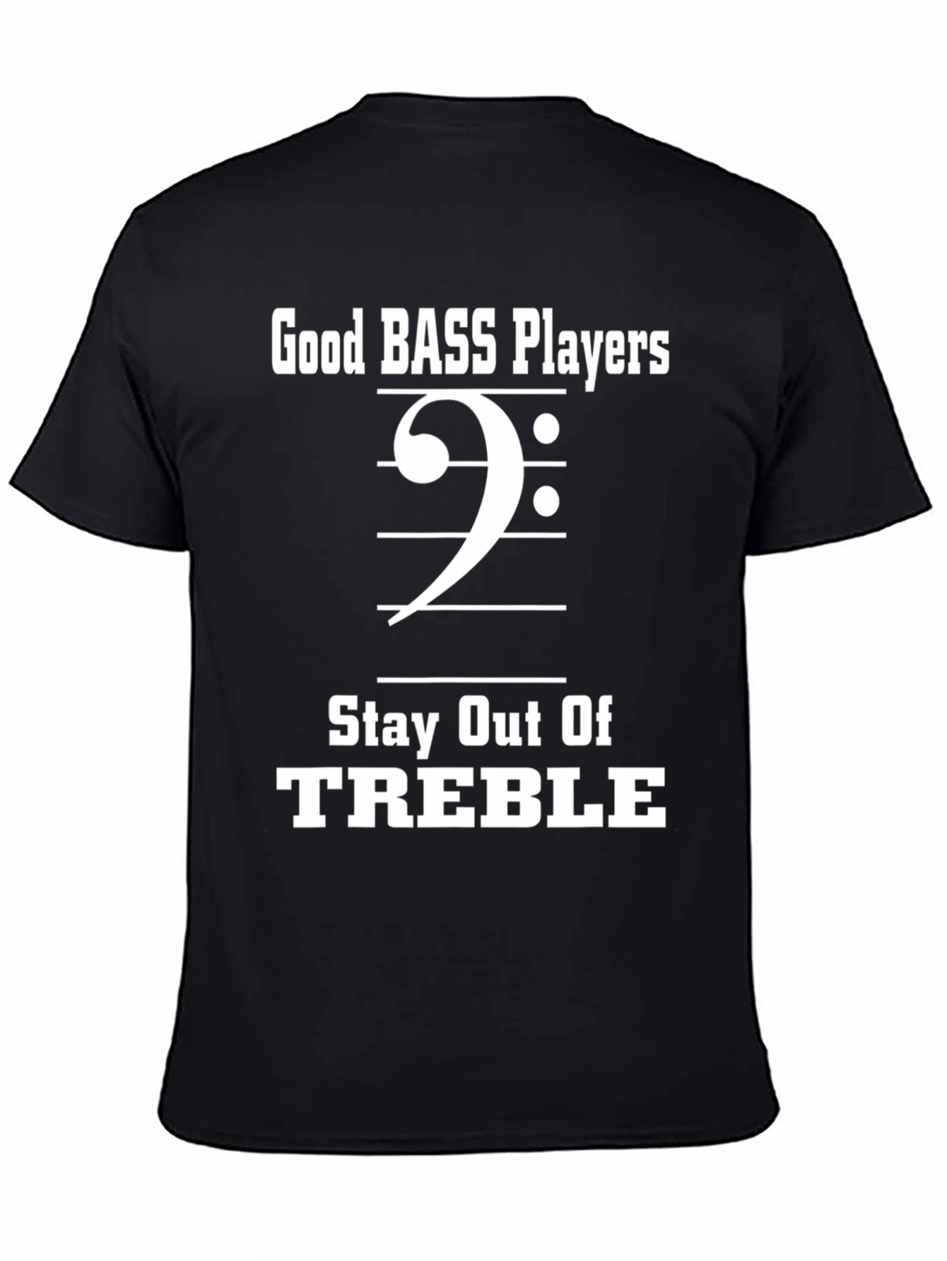 Bass Players Stay Out of Treble Funny Music T-Shirt
