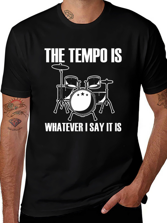 The Tempo Is Whatever I Say It Is Drummer T-Shirt