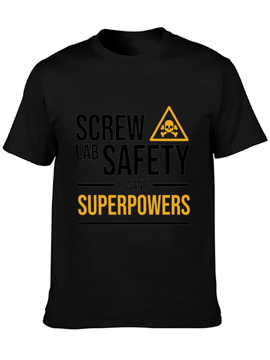 Screw Lab Safety T-Shirt: I Want Superpowers Funny Science Tee