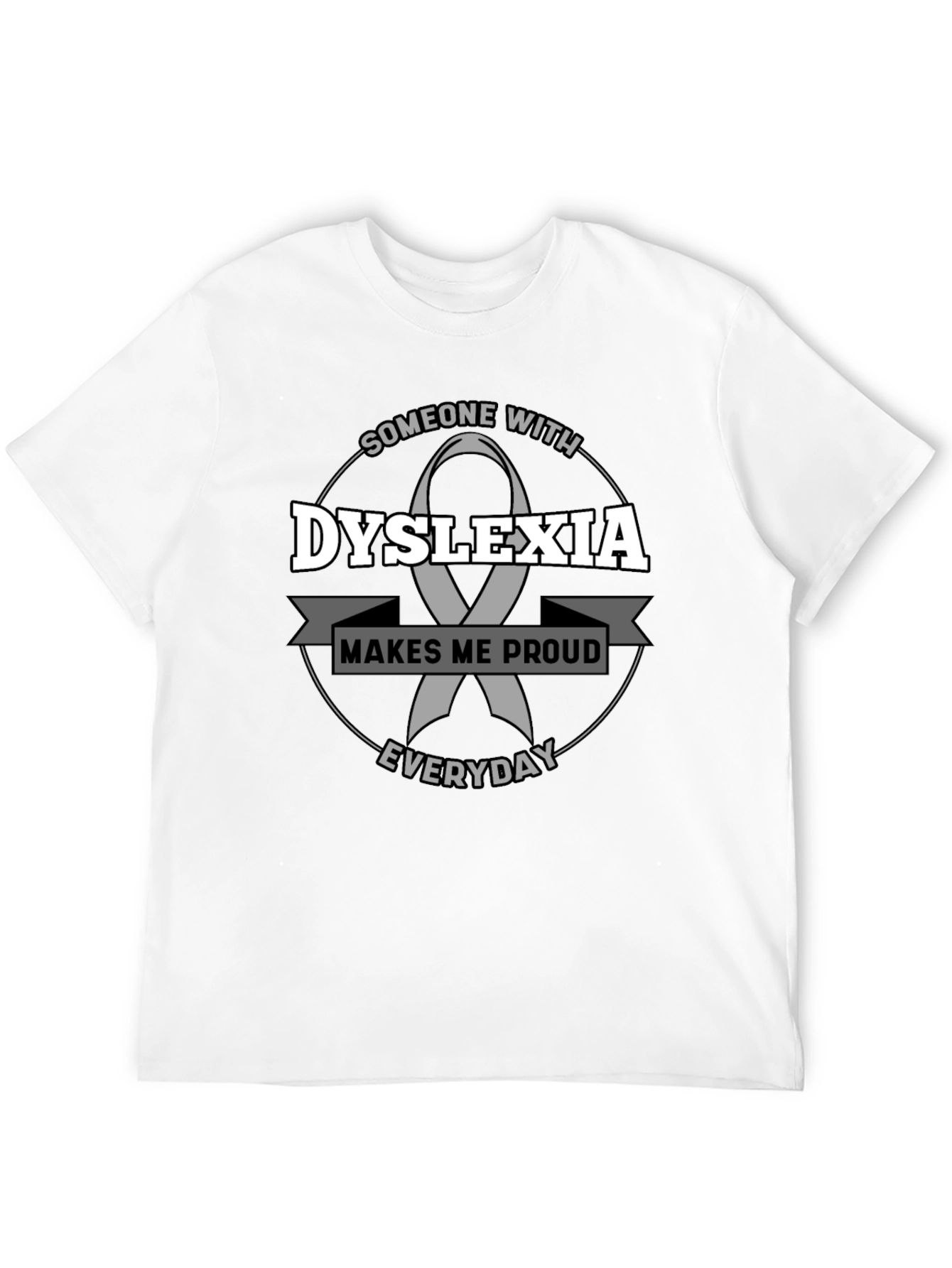 Dyslexia Awareness T-Shirt - Makes Me Proud