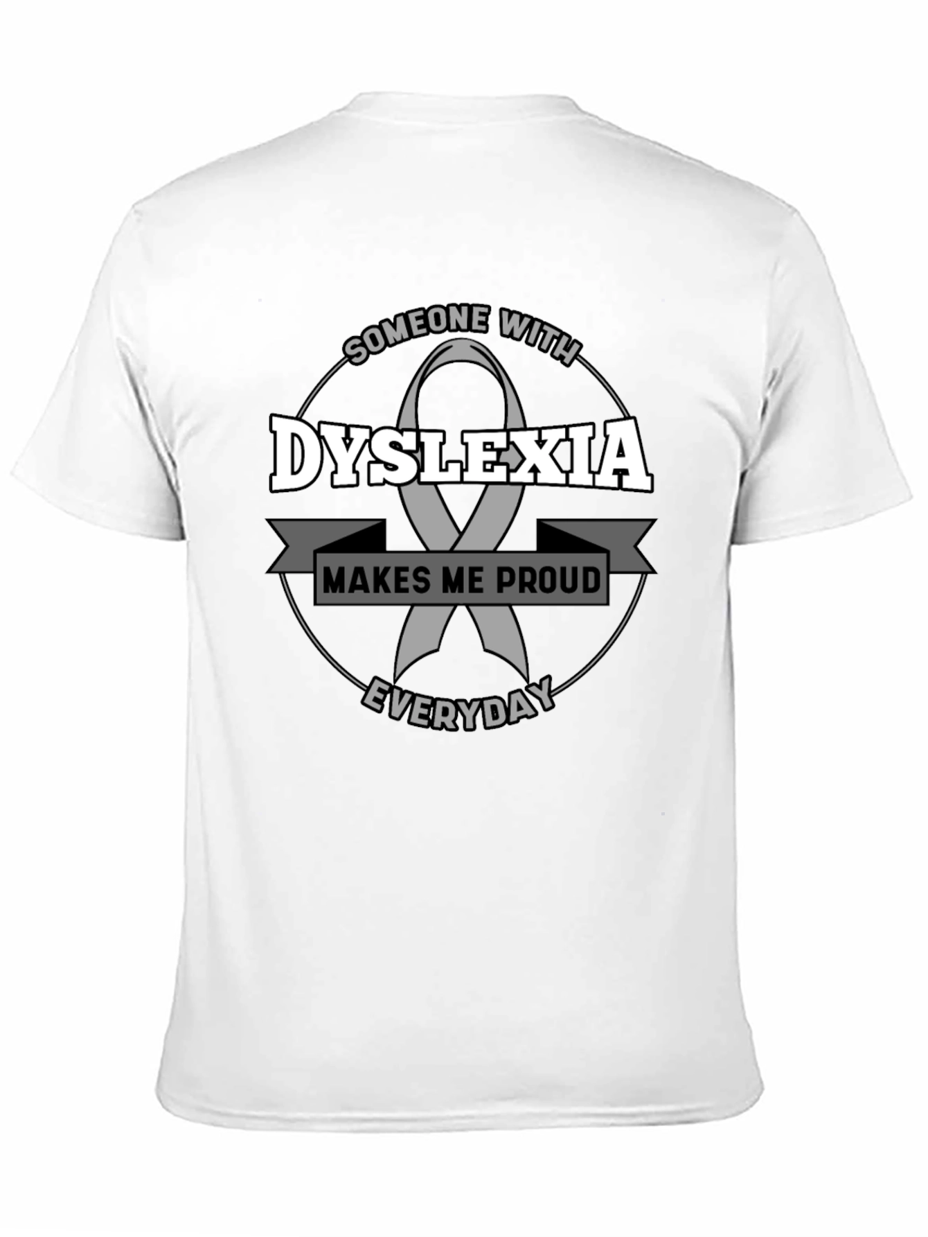 Dyslexia Awareness T-Shirt - Makes Me Proud
