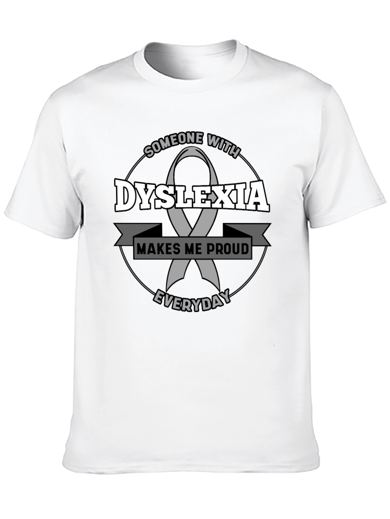 Dyslexia Awareness T-Shirt - Makes Me Proud