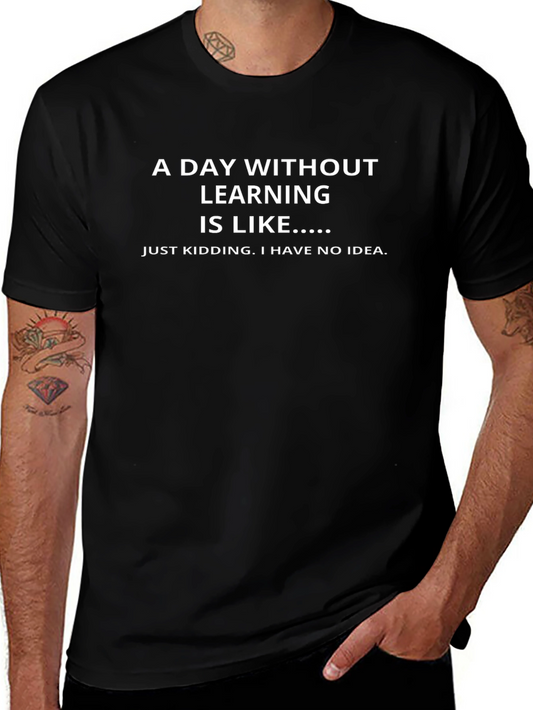 Funny Learning T-Shirt: A Day Without Learning...