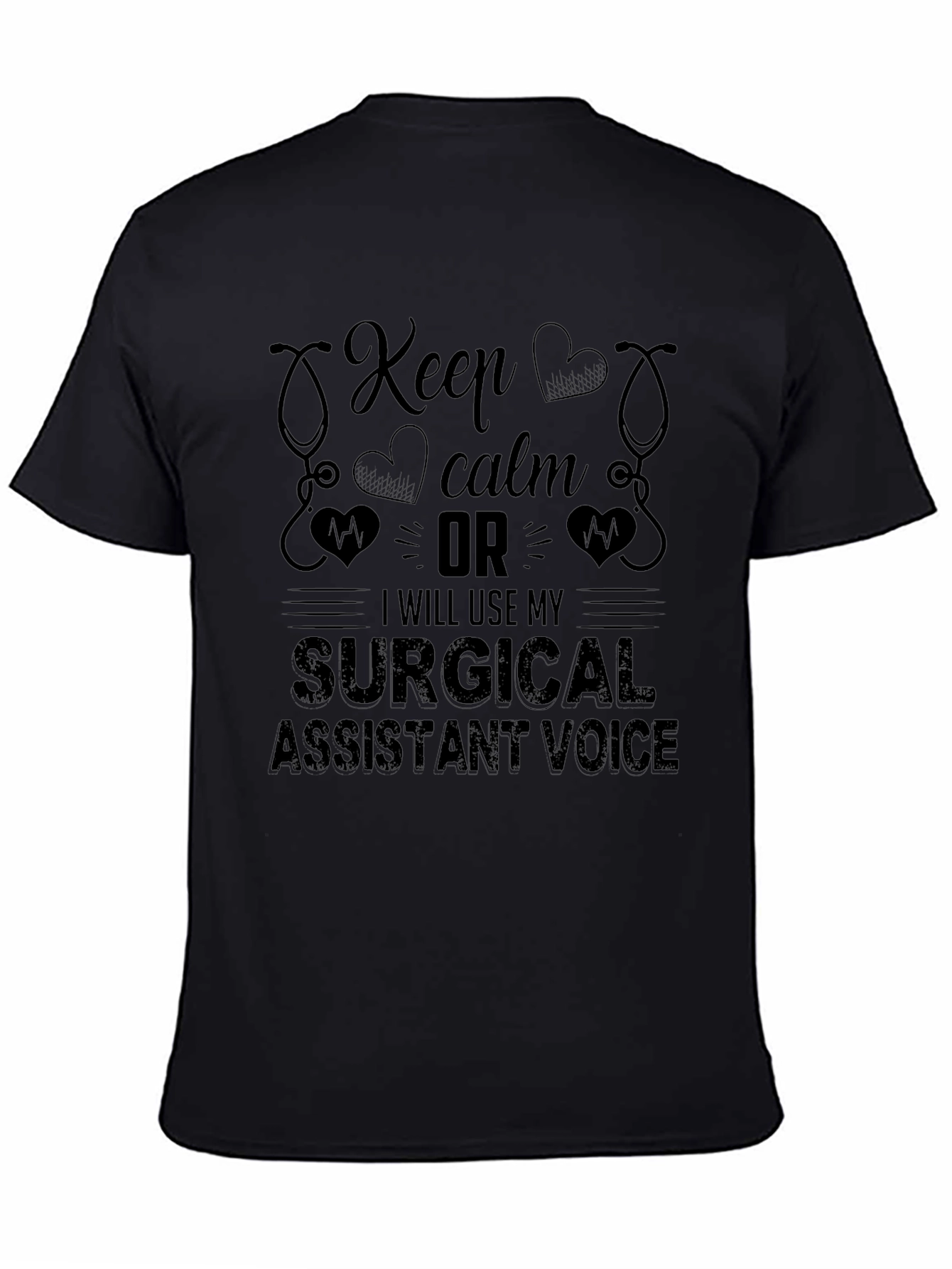 Surgical Assistant Voice T-Shirt - Keep Calm Funny Tee