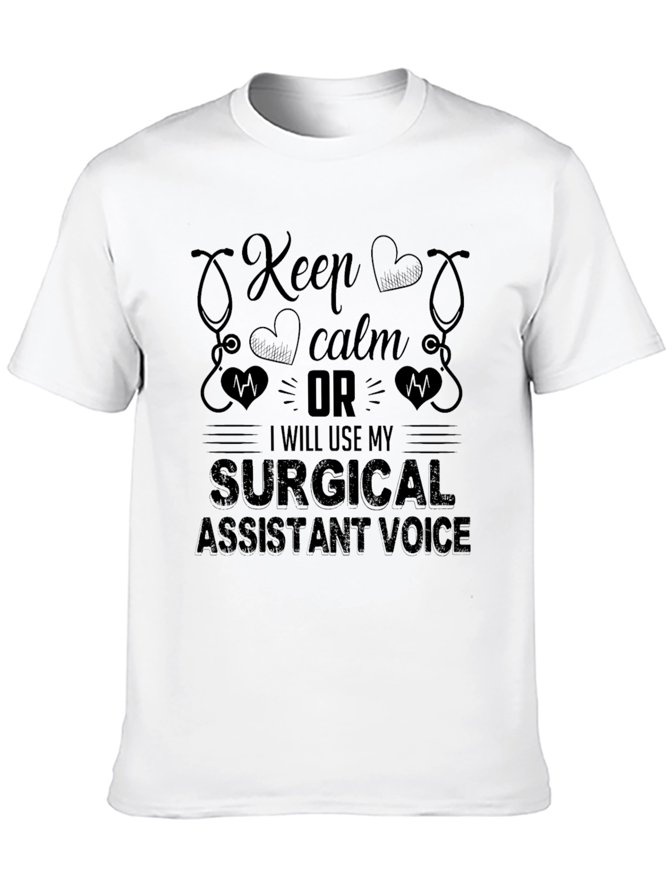 Surgical Assistant Voice T-Shirt - Keep Calm Funny Tee