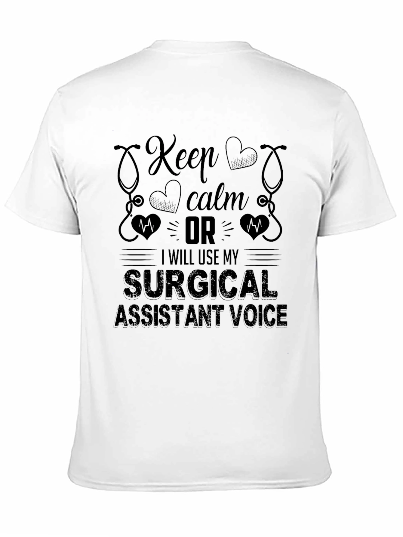 Surgical Assistant Voice T-Shirt - Keep Calm Funny Tee