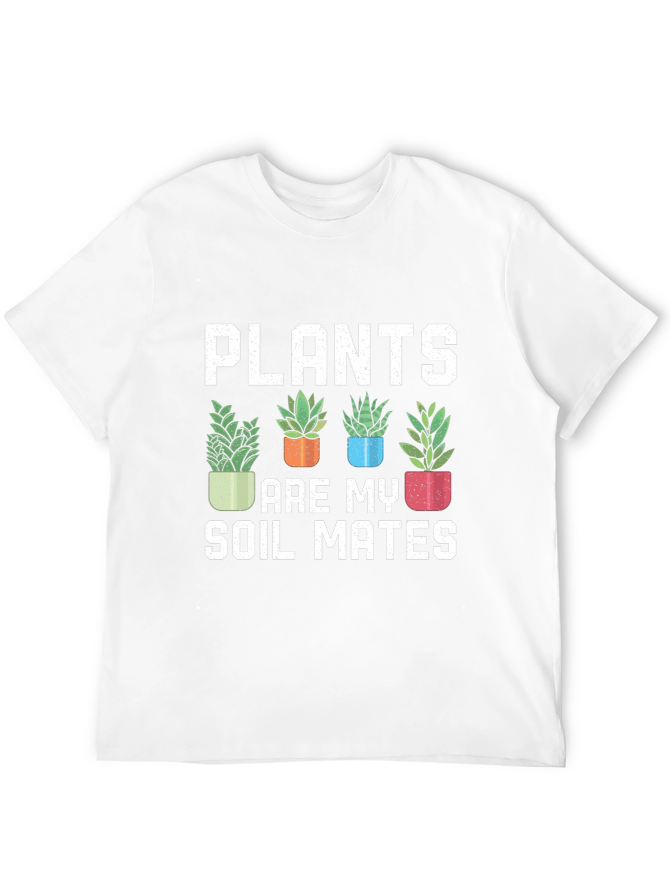 Plants Are My Soil Mates T-Shirt