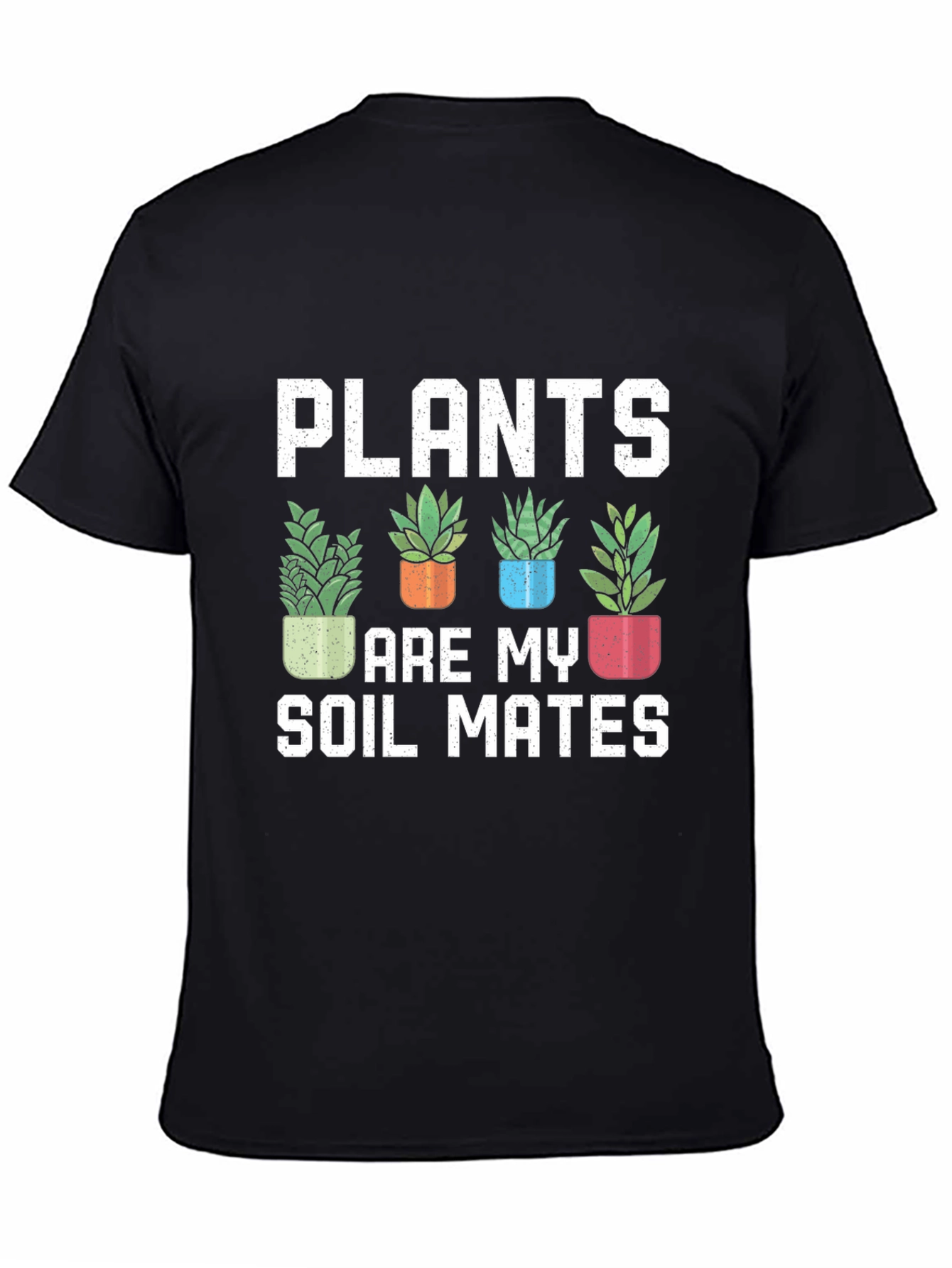 Plants Are My Soil Mates T-Shirt