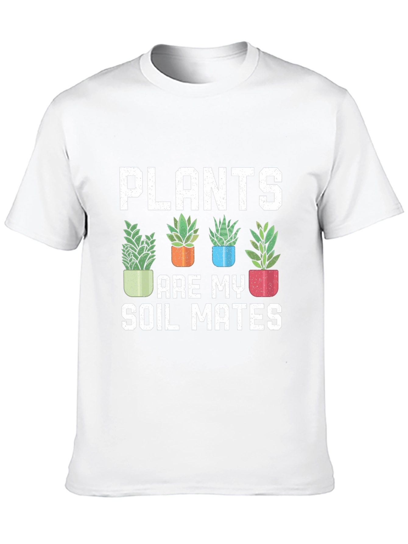 Plants Are My Soil Mates T-Shirt