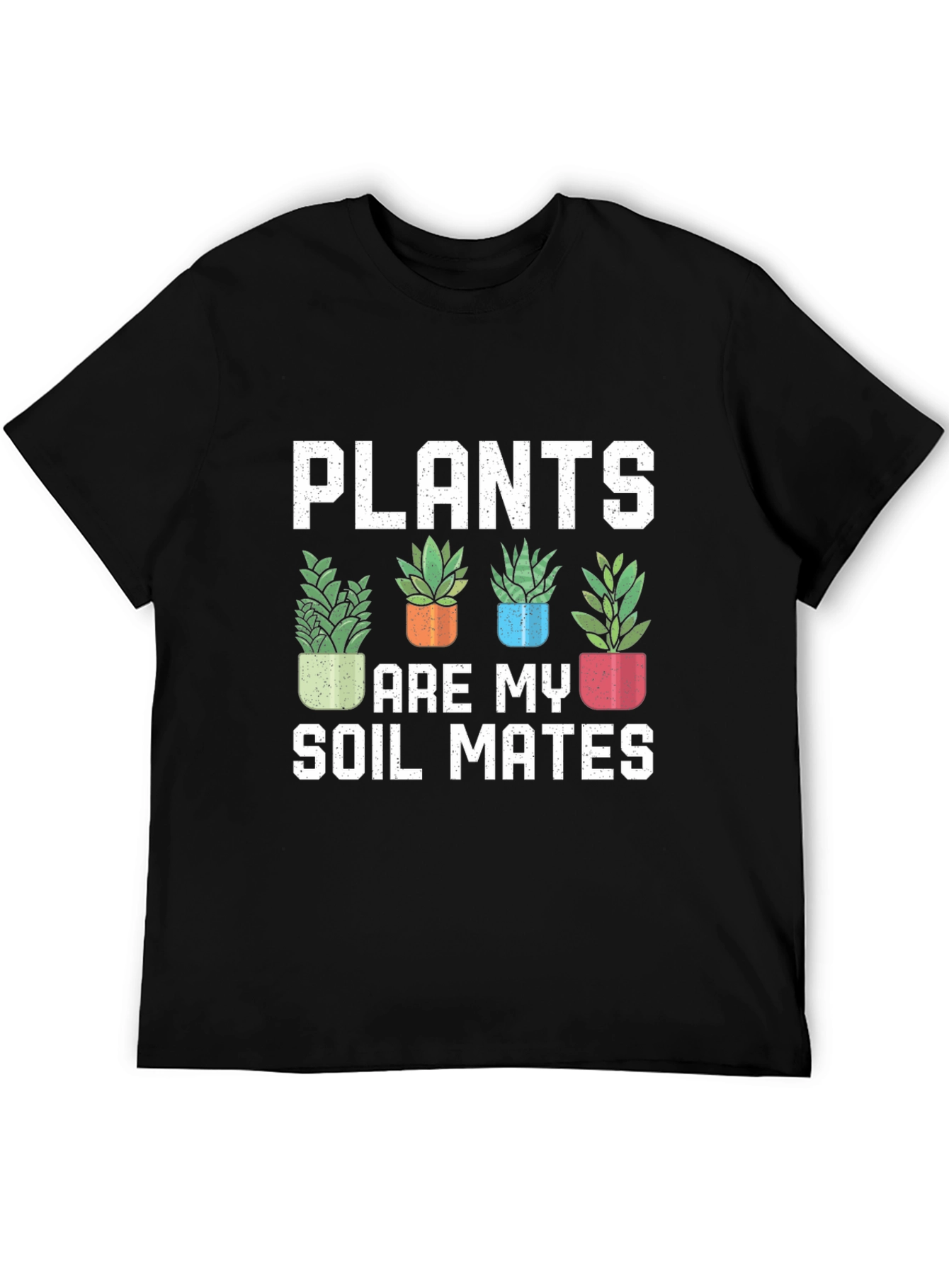 Plants Are My Soil Mates T-Shirt