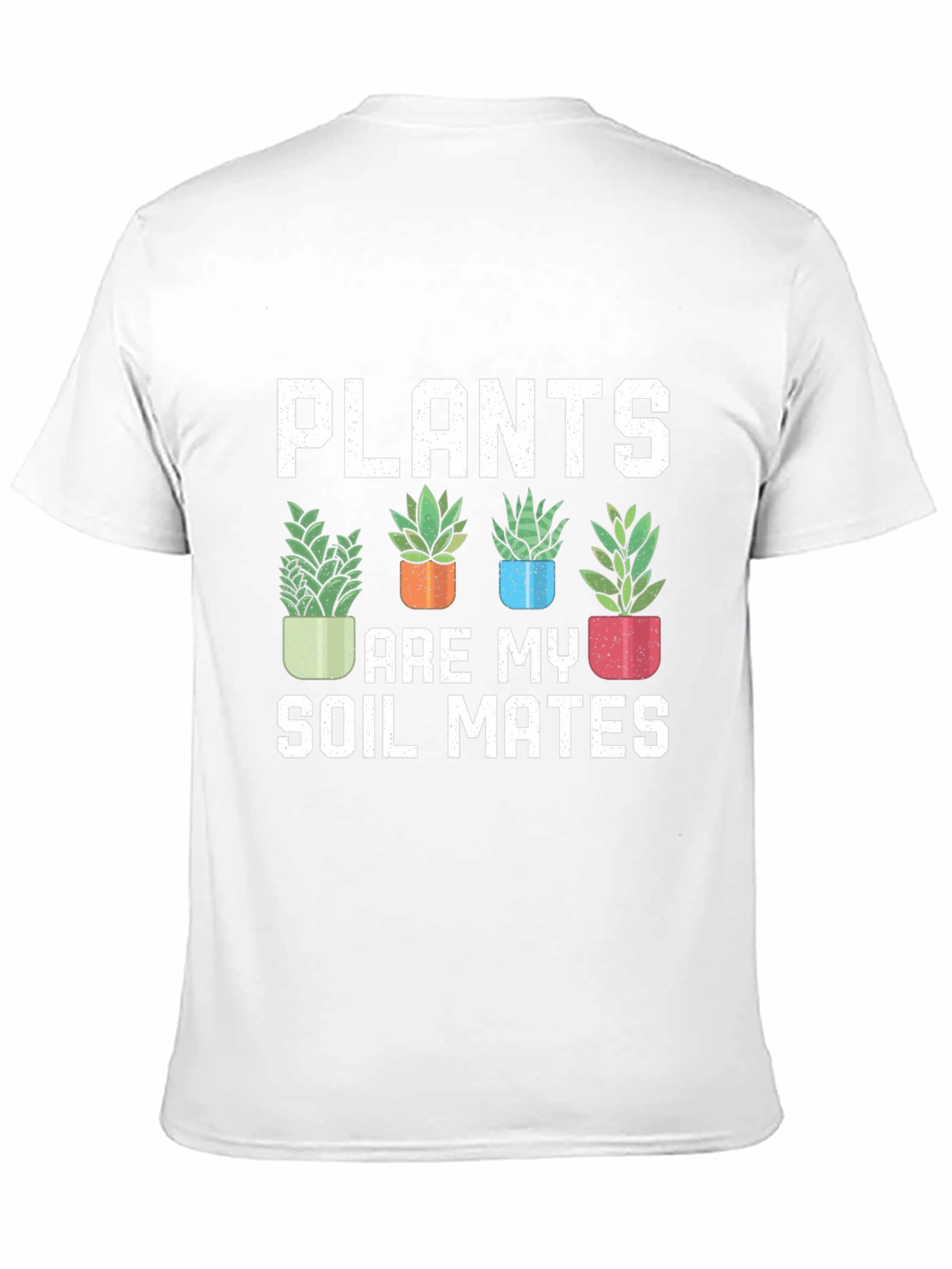 Plants Are My Soil Mates T-Shirt